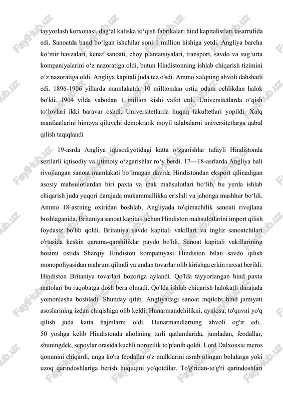 ldi. britaniya savdo kapitali vakillari va ingliz sanoatchilari o'rtasida keskin qarama-qarshiliklar paydo bo'ldi. sanoat kapitali vakillarining bosimi ostida sharqiy hindiston kompaniyasi hindiston bilan savdo qilish monopoliyasidan mahrum qilindi va undan tovarlar olib kirishga erkin ruxsat berildi. hindiston britaniya tovarlari bozoriga aylandi. qo'lda tayyorlangan hind paxta matolari bu raqobatga dosh bera olmadi. qo'lda ishlab chiqarish halokatli darajada yomonlasha boshladi. shunday qilib. angliyadagi sanoat inqilobi hind jamiyati asoslarining izdan chiqishiga olib keldi. hunarmandchilikni, ayniqsa, to'quvni yo'q qilish juda katta hajmlarni oldi. hunarmandlarning ahvoli og'ir edi.. 50 yoshga kelib hindistonda aholining turli qatlamlarida, jumladan, feodallar, shuningdek, sepoylar orasida kuchli norozilik to'planib qoldi. lord dalxousie meros qonunini chiqardi, unga ko'ra feodallar o'z mulklarini asrab olingan bolalarga yoki uzoq qarindoshlariga berish huquqini yo'qotdilar. to'g'ridan-to'g'ri qarindoshlari bo'lmagan taqdirda, ularning mulki to'g'ridan-to'g'ri kompaniyaga o'tdi. 50-yillarda ishlab chiqarilgan. aude yillari, sepoy oilalari uchun imtiyozlarning bekor qilinishi ular orasida katta norozilikni keltirib chiqardi. buning natijasida 1857 yilda sipai deb …