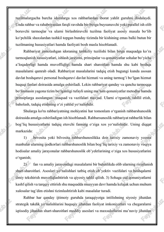 arni tadqiq etuvchi fanning o‘ziga xos yo‘nalishidir. uning diqqat markazida: 1) bevosita yoki bilvosita rahbarshunoslikka doir tarixiy zamonaviy yozma manbalar ularning ijodkorlari rahbarshunoslik bilan bog’liq tarixiy va zamonaviy voqiya hodisalar amaliy jarayonalar rahbarshunoslik ob’yektlarining o‘ziga xos hususiyatlarini o‘rganish; 2) fan va amaliy jarayondagi masalalarni bir butunlikda olib ularning rivojlanish shart-sharoitlari. asoslari yo‘nalishlari tatbiq etish ob’yektiv vazifalari va boshqalarni ilmiy tekshirish muvofiqlashtirish va qiyosiy tahlil qilish. 3) sohaga oid qonuniyatlarni kashf qilish va tarqqiy ettirish shu maqsadda muayyan davr hamda kelajak uchun muhum xulosalar tag’dim etishni tizimlashtirish kabi masalalar turadi. rahbar har qanday ijtimoiy guruhda taraqqiyotga intilishning siyosiy jihatdan strategik takdik yo‘nalishlarini huquqiy jihatdan faoliyat imkoniyatlari va chegaralarni iqtisodiy jihatdan shart-sharoitlari moddiy asoslari va maxsulotlarini ma’naviy jihatdan esa tarbiyaviy, ma’rifiy va madaniy darajasini shakllantirishda yetakchi o‘rin tutadi. bu esa rahbardan yuksak aql zakovat, keng duniyo qarash rahbarshunoslik fani doirasida erishilgan barcha yutuqlardan zamonaviy ma’lumotlardan xabardor etishni talab etadi. shu ma’noda rahbar …