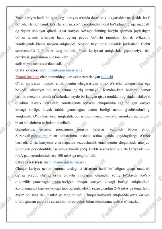 rta kariyesni aniqlashda ponasimon nuqson, eroziya, surunkali periodontit bilan solishtirma tashxis o‘tkaziladi. gipoplaziya, eroziya, ponasimon nuqson belgilari yuqorida bayon etildi. surunkali pereodontit bilan solishtirma tashxis o‘tkazilganda quyidagilarga e’tibor beriladi. o‘rta kariyesni charxlaganda sezuvchanlik emal dentin chegarasida mavjud. surunkali periodontitda esa sezuvchanlik yo‘q. elektr sezuvchanlik o‘rta kariyesda 2–6 mka ga, pereodontitda esa 100 mka ga teng bo‘ladi. chuqur kariyes[tahrir | manbasini tahrirlash] chuqur kariyes uchun hamma turdagi ta’sirlardan hosil bo‘ladigan qisqa muddatli og‘riq xosdir. og‘riq ta’sir etuvchi muolajani olgandan so‘ng to‘xtaydi. ko‘rik o‘tkazilib yumshagan dentin bo‘lgan chuqur kariyes kovagi borligi aniqlaniladi. zondlanganda kariyes kovagi tubi og‘riqli, elektr sezuvchanligi 2–6 mka ga teng, lekin ayrim hollarda 10–12 mka ga teng bo‘ladi. chuqur kariyesni aniqlashda o‘rta kariyes, o‘tkir qisman pulpit va surunkali fibroz pulpit bilan solishtirma tashxis o‘tkaziladi. o‘rta kariyes ta’sirlardan hosil bo‘lgan og‘riq bilan, kovakning chuqurligi bilan farqlanadi. pulpitlardan og‘riqning o‘zo‘zidan paydo bo‘lishi, og‘riqning davomiyligi bilan farqlanadi. pulpitlarda elektr sezuvchanlik 15–20 mka …