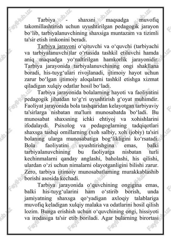 holashi, his qilishi, ulardan o‘zi uchun nimalarni olayotganligini bilishi zarur. zero, tarbiya ijtimoiy munosabatlarning murakkablashib borishi asosida kechadi. tarbiya jarayonida o‘quvchining ongigina emas, balki his-tuyg‘ularini ham o‘stirib borish, unda jamiyatning shaxsga qo‘yadigan axloqiy talablariga muvofiq keladigan xulqiy malaka va odatlarini hosil qilish lozim. bunga erishish uchun o‘quvchining ongi, hissiyoti va irodasiga ta'sir etib boriladi. agar bularning birortasi e'tibordan chetda qolsa, maqsadga erishish qiyinlashadi. tarbiya jarayoniga o‘qituvchi rahbarlik qiladi. u o‘quvchilar faoliyatini belgilaydi, ularning ijtimoiy jarayonda ishtirok etishlari uchun shart-sharoit yaratadi. ijtimoiy jarayonda faol ishtirok etish orqali o‘quvchilarning mustaqilligi, ijodiy tashabbuskorligi ortib boradi. faoliyat o‘quvchilar jamoasi manfaati va istagi asosida uyushtirilsa, bu jarayonda bolaning tengdoshlari va o‘zini o‘zi anglash jarayoni yuzaga keladi. bola o‘z xulqi, xatti-harakati uchun jamoa oldida javobgarlikni sezishga erishgach, ijrochi emas, balki umumiy ishning faol qatnashchisi bo‘lib qoladi. tarbiyani samarali yo‘lga qo‘yish uchun uning harakatlantiruvchi kuchi, tarbiya jarayonining manbaini yaxshi bilish va hisobga olish muhimdir. bu tarbiya jarayonidagi …