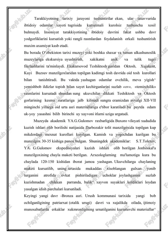tiladi. keyingi yangi davr -bronza asri. urush kommunasi tarixida yangi bob ochilganligining patriarxat (otalik urugi) davri va xujalikda oilada, ijtimoiy munosabatlarda erkaklar xukmronligining urnatilganini kursatuvchi materiallar^ konchilarning mexnat kurollari, tosh boltalari ugir dastalari, ronza chukmoklari bilan tanishtiradilar. xulosa kilib shuni aytish kerakki ukuvchilar tarix muzeyida uz kuzlari bilan kurgan kadimgi odamlar xayoti va ularning ish kurollarini bir umrga eslarida saklab koladilar. muzeydan kaytgach ukituvchi, ukuvchilarga «mexnat kurollarining takomillashuvida inson xayotining uzgarib borishi» yoki «mexnat insonni yaratadi» «kishilar urtasida tengsizlik kanday vujudga keldi?», «odamlar xayotining takomillashuvida tabiatning urni» kabi mavzularda referat yozib kelishlarini topshiradi. tarixiy tasavvurlarni shakllantirishda tarixiy xodisalar obrazlarini ukuvchilar faol suratda idrok etishga karatilgan usullardan foydalaniladi. ukituvchi xikoyasining mazmunan kurgazmali va obrazli bulishi darslik matnidagi tarixiy xujjatlardagi vokea va tasviriy rasmlar badiiy adabiyot asarlari ukuvchilarda tarixiy tasavvurlarni shakllantirishning asosiy manbai bulib xizmat kiladi. ukituvchi materialni bayon kilayotganda tarixiy xujjatlardan ilmiy-ommabop va badiiy adabiyotlardan olingan yorkin tavsilotlarga xamda ukuvchilardagi mavjud …