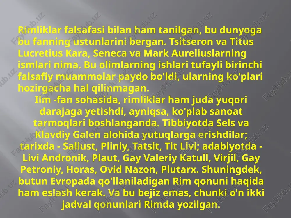 oliyati r. adabiyoti uslubining shakllanishida muhim rol oʻynadi. lukretsiy, katull muhabbat va doʻstlik mavzularidagi sheʼrlari bilan tanildilar. imperiyaning ravnaqi va inqirozi davri (1—3-asr)da rim madaniyati yunon madaniyati bilan parallel, lekin mustaqil rivojlandi. bu davrda ovidiy „muhabbat ilmi“, „metamorfozalar“ kabi oʻlmas asarlari bilan r. adabiyoti rivojiga salmokli hissa qoʻshdi. adabiyot yangi uslublar bilan boyidi. 4—5-asrlarda xristian adabiyoti rivojlandi. rimliklar falsafasi bilan ham tanilgan, bu dunyoga bu fanning ustunlarini bergan. tsitseron va titus lucretius kara, seneca va mark aureliuslarning ismlari nima. bu olimlarning ishlari tufayli birinchi falsafiy muammolar paydo bo'ldi, ularning ko'plari hozirgacha hal qilinmagan. ilm -fan sohasida, rimliklar ham juda yuqori darajaga yetishdi, ayniqsa, ko'plab sanoat tarmoqlari boshlanganda. tibbiyotda sels va klavdiy galen alohida yutuqlarga erishdilar; tarixda - sallust, pliniy, tatsit, tit livi; adabiyotda - livi andronik, plaut, gay valeriy katull, virjil, gay petroniy, horas, ovid nazon, plutarx. shuningdek, butun evropada qo'llaniladigan rim qonuni haqida ham eslash kerak. va bu bejiz …