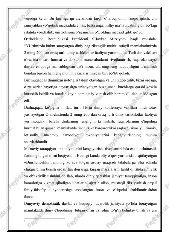 dunyoqarashga asoslangan imon va e'tiqodni shakllantirishdan iborat. dunyoviy demokratik davlat va huquqiy fuqarolik jamiyati yo‘lida borayotgan mamlakatda diniy e'tiqodning tutgan o‘rni va rolini to‘g‘ri belgilay bilish va uni to‘g‘ri idrok etishda bu fanning ahamiyati kattadir. ba'zan talabalar orasida predmetning mohiyatini to‘g‘ri tushunib etmaslik holatlari natijasida uni iloxiyot haqidagi fan yoki ba'zi hollarda ilmiy ateizm fanining davomchisi sifatida ham qarash hollari uchraydi. aslida iloxiyot faqat diniy adabiyotlar, manbalarga suyanadi, ilmiy ateizm esa din muammolariga bir yoqlama yondashish, dinni faqat tanqid qilish deb tushuniladi. hozirgi dinshunoslik fani bundan farqli ularoq fan doirasidagi muammolarni hal qilishda xilma-xil ilmiy dunyoqarashga asoslangan holda xulosalar chiqaradi. “dinshunoslik” faniga kiradigan mavzular va uning mazmuni respublikamizda shu fan sohasida to‘plangan nazariy va amaliy tajribalar asosida shakllanadi. e'tibor bering. dinshunoslik fanining predmeti – din, daxriylik qarashlari yuzaga kelishining sabablari, ularning evolyutsion taraqqiyotini ilmiy jihatdan tushuntirish, ular rivojini va yo‘l qo‘yilgan kamchilik hamda xatolarning obektiv, subektiv sabablari, shuningdek, hozirgi mustaqillik …