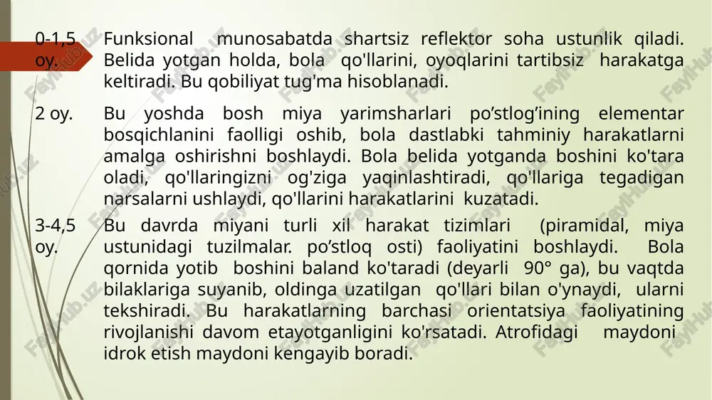 la tayanadi va sakrashga harakat qiladi. 8,5-9,5 oy. miyaning harakat tizimlari bosh miya yarim sharlarininng peshona qismi boshqariluviga o’tadi. bolaning harakatlarida sezilarli ihtiyoriylik va boshqarish alomatlari kuzatiladi. u belidan qoringa, shuningdek qorindan beliga ag’dariladi birinchi predmetli harakatlar, ya'ni chapak chalish paydo bo'ladi. 9,5-11 oy. bosh miyaning keng sensorimotor zonasini rivojlanishi davom etadi. bola emaklashni faol ravishda o'rganadi. shuningdek, barmoq praksisi takomillashadi. 11-12 oy. bosh va orqa miya tomondan tananing mushaklarining innervatsiyasi vertikal holatni ta'minlaydigan darajaga etadi. bola qat'iyatlilik bilan turishga harakat qiladi va 11 oyga kelib biror na rsani ushlab tik turadi. 1-1, 5 yil. sensorimotor zonasining funksiyalari takomillashib boradi. bola bir necha soniya davomida mustaqil tik tura oladi. qo’llarini oldinga uzatib, oldinga necha qadam tashlay oladi. 1,5-2 yil. tananing harakatlari relyefni o’rganish bilan xarakterlanadi, ya’ni tepa-premotor va ensa (ko'rish) zonalari o'rtasidagi assotsiativ aloqalarni rivojlanadi. bola tekis rel’yef bilan bir qatorda, notekis yuzalarni ham o'rganadi: bola kattalarni qo’lini ushlab zinalardan …