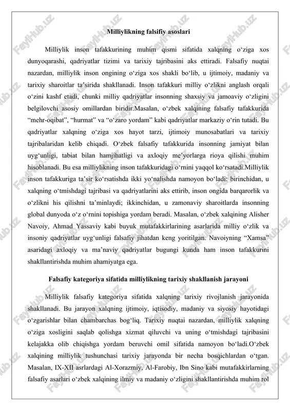 jarayonida shakllanadi. bu jarayon xalqning ijtimoiy, iqtisodiy, madaniy va siyosiy hayotidagi o‘zgarishlar bilan chambarchas bog‘liq. tarixiy nuqtai nazardan, milliylik xalqning o‘ziga xosligini saqlab qolishga xizmat qiluvchi va uning o‘tmishdagi tajribasini kelajakka olib chiqishga yordam beruvchi omil sifatida namoyon bo‘ladi.o‘zbek xalqining milliylik tushunchasi tarixiy jarayonda bir necha bosqichlardan o‘tgan. masalan, ix-xii asrlardagi al-xorazmiy, al-farobiy, ibn sino kabi mutafakkirlarning falsafiy asarlari o‘zbek xalqining ilmiy va madaniy o‘zligini shakllantirishda muhim rol o‘ynagan. bu davrda islom falsafasi va mahalliy turkiy an’analarning sintezi orqali milliy o‘zlikning ilk shakllari vujudga kelgan. keyinchalik, xix-xx asrlarda jadidchilik harakati milliy o‘zlikni yangi bosqichga olib chiqdi. alisher navoiy va jadidlarning faoliyati milliy tafakkurning uyg‘onishiga xizmat qildi.falsafiy kategoriya sifatida milliylik statik emas, aksincha, doimiy ravishda rivojlanib boruvchi tushunchadir. u xalqning ichki va tashqi omillar ta’sirida o‘zgaradi va yangi sharoitlarga moslashadi. masalan, mustamlakachilik davrida o‘zbek xalqining milliy o‘zligi mustamlakachilarga qarshi kurash orqali mustahkamlandi. bu jarayonda milliy qadriyatlarning falsafiy talqini xalqning mustaqillik va …