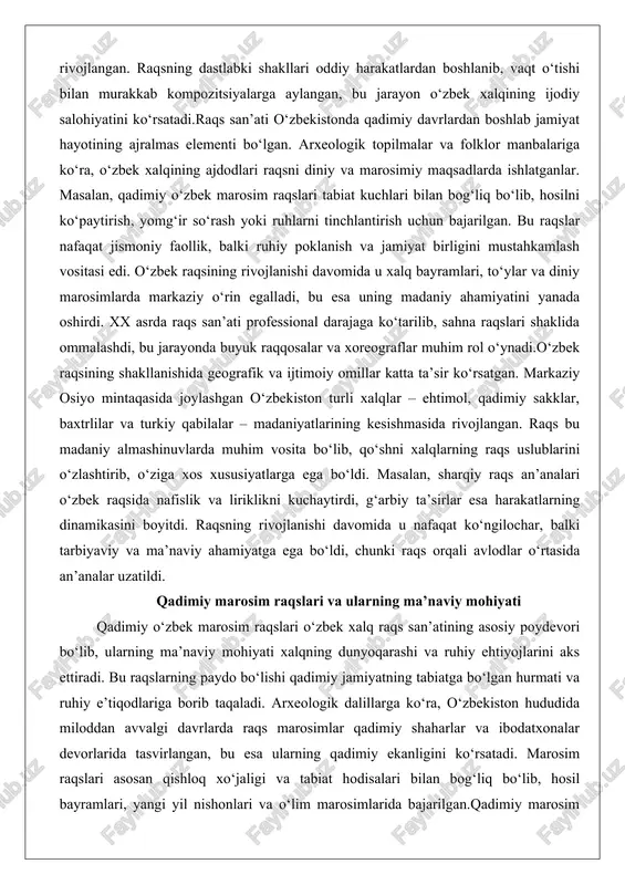 a bo‘lib, qo‘shni xalqlarning raqs uslublarini o‘zlashtirib, o‘ziga xos xususiyatlarga ega bo‘ldi. masalan, sharqiy raqs an’analari o‘zbek raqsida nafislik va liriklikni kuchaytirdi, g‘arbiy ta’sirlar esa harakatlarning dinamikasini boyitdi. raqsning rivojlanishi davomida u nafaqat ko‘ngilochar, balki tarbiyaviy va ma’naviy ahamiyatga ega bo‘ldi, chunki raqs orqali avlodlar o‘rtasida an’analar uzatildi. qadimiy marosim raqslari va ularning ma’naviy mohiyati qadimiy o‘zbek marosim raqslari o‘zbek xalq raqs san’atining asosiy poydevori bo‘lib, ularning ma’naviy mohiyati xalqning dunyoqarashi va ruhiy ehtiyojlarini aks ettiradi. bu raqslarning paydo bo‘lishi qadimiy jamiyatning tabiatga bo‘lgan hurmati va ruhiy e’tiqodlariga borib taqaladi. arxeologik dalillarga ko‘ra, o‘zbekiston hududida miloddan avvalgi davrlarda raqs marosimlar qadimiy shaharlar va ibodatxonalar devorlarida tasvirlangan, bu esa ularning qadimiy ekanligini ko‘rsatadi. marosim raqslari asosan qishloq xo‘jaligi va tabiat hodisalari bilan bog‘liq bo‘lib, hosil bayramlari, yangi yil nishonlari va o‘lim marosimlarida bajarilgan.qadimiy marosim raqslari orasida eng mashhurlari yomg‘ir so‘rash va hosilni saqlash raqslari hisoblanadi. bu raqslar doira shaklida bajarilib, ishtirokchilar …