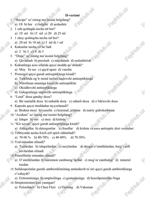 oyi b) vazelin c) kraxmal, jelatina d) natriy gidrokarbonat 10. “acidum” so’zining ma’nosini belgilang? a) ishqor b) suv c) moy d) kislota 11. “kir sovun” qaysi guruh antiseptiklarga kiradi? a) aldegidlar b) detergentlar c) fenollar d) kislota va asos antiseptic dori vositalari 12. tibbiyotda necha foizli etil spirit ishlatiladi? a) 70-96 % b) 80-70% c) 40-80% d) 70-50% 13. yod nimadan olinadi? a) tuzlardan b) ishqorlardan c) moylardan d) dengiz o’simliklardan, burg’i neft suvlaridan olinadi 14. penisillinlar nimadan olinadi? a) o’simliklardan b) nursimon zamburug’lardan c) mog’or zamburug’ d) mineral tuzdan 15. sefalosporinlar guruhi antibiotiklarining antimikrob ta’siri qaysi guruh antibiotiklarga o’xshaydi? a) eritromitsinga b) ampitsilinga c) gentamisinga d) benzilpenisillin-naga 16. streptomisinni kim yaratgan? a) polotebnov b) chen flori c) fleming d) vaksman 17. alkogolni iste’mol qilishga qarshi dori vositalarini belgilang? a) vitamin b12 b) teturam c) magniy oksidi d) vitamin b6 18. xloramin b qaysi guruh dori vositasiga kiradi? a) galogenlarga …