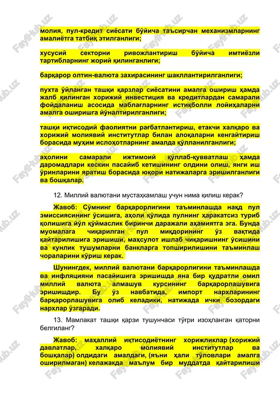 ro va xorijiy moliyaviy institutlar bilan aloqalarni kengaytirish borasida muhim islohotlarning amalda qo'llanilganligi; aholini samarali ijtimoiy qo'llab-quvvatlash hamda daromadlari keskin pasayib ketishining oldini olish, yangi ish o'rinlarini yaratish borasida yuqori natijalarga erishilganligi va boshqalar. 12. milliy valyutani mustahkamlash uchun nima qilish kerak? javob: so'mning barqarorligini ta'minlashda naqd pul emissiyasining o'sishiga, aholi qo'lida pulning harakatsiz turib qolishiga yo'l qo'ymaslik birinchi darajali ahamiyatga ega. bunda muomalaga chiqarilgan pul miqdorining o'z vaqtida qaytarilishiga erishishi, mahsulot ishlab chiqarishning o'sishini va kunlik tushumlarni banklarga topshirilishini ta'minlash choralarini ko'rish kerak. shuningdek, milliy valyutani barqarorligini ta'minlashda va inflyatsiyani pasayishiga erishishda yana bir qudratli omil milliy valyuta almashuv kursining barqarorlashuviga erishishdir. bu o'z navbatida, import narxlarining barqarorlashuviga olib keladiki, natijada ichki bozordagi narxlar o'zgaradi. 13. mamlakat tashqi qarzi tushunchasi to'g'ri izohlangan qatorni belgilang? javob: mahalliy iqtisodiyotning xorijliklar (xorijiy davlatlar, xalqaro moliyaviy institutlar va boshqalar) oldidagi amaldagi, (ya'ni hali to'lovlari amalga oshirilmagan) kelajakda ma'lum bir muddatda qaytarilishi talab qilinadigan …