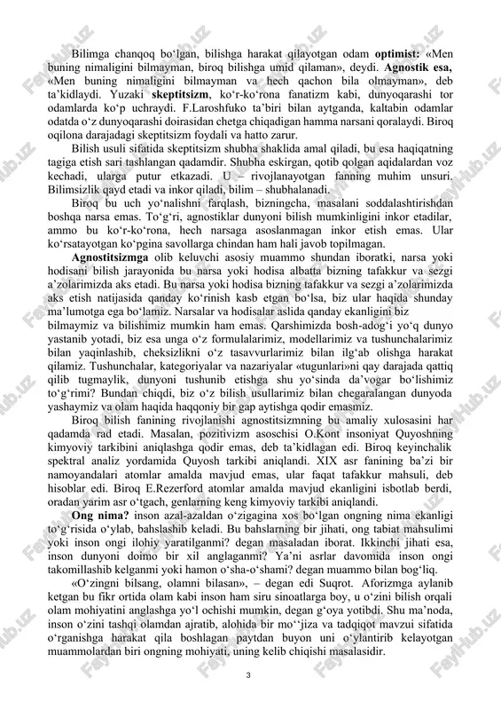 g‘oyalarda ifodalashdir gnoseologiya inson bilimi va bilishga doir juda ko‘p muammolar bilan shug‘ullanadi. u bizning bilimlarimiz qay darajada e’tiqod, qay darajada ko‘r- ko‘rona ishonch va qay darajada real borliqning haqiqiy in’ikosi ekanligini aniqlashga harakat qiladi. so‘nggi o‘n yilliklarda gnoseologiyada bilimlar o‘rtasidagi farq, «nimani bilaman», «qanday bilaman», «shaxsiy tajribamdan bilaman», «dalilga ko‘ra bilaman» kabi iboralar mazmunining o‘zaro nisbati masalalari muhokama qilinmoqda. bir so‘z bilan aytganda, gnoseologiya borliqni to‘liq qamrab olib, unda biron-bir tafsilotni nazardan qochirmaslikka harakat qiladi. demak gnoseologiya falsafaning eng muhim omilidir. inson aqli bilish pillapoyasidan yuqoriga ko‘tarilar ekan, har bir yangi pog‘onada qayta-qayta quyidagi savolga javob topishga harakat qiladi: dunyoni bilish mumkinmi?, bilishning chegaralari bormi? falsafada bu savollarga javob beruvchi uch asosiy yo‘nalishni farqlash mumkin: optimizm, agnostitsizm va skeptitsizm. optimistlar dunyoni bilish mumkinligini ta’kidlaydilar, agnostiklar, aksincha, buni rad etadilar (i.kant – «narsa o‘zida»). skeptiklar dunyoni bilish mumkinligini inkor etmaydilar biroq bilimning haqiqiyligiga shubha bildiradilar. 1 bilimga chanqoq bo‘lgan, bilishga …