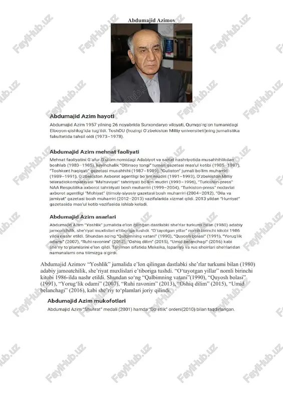 rga tarjima qilingan asarlari: 11.adibning ijtimoiy tarmoqlardagi sahifalari: (nomi va havolasi). @nazar_eshonqul, 12.adib tarjima qilgan asarlar: 13.adib haqidagi kitob va ilmiy asarlar: f. k. anittining «hikoyalar va qissalar»ini, a. kamyuning «esselar»ini, chexovning «boloxonali uy» hikoyasini oʻzbek tiliga tarjima qilgan. 14.adib bilan bogʻlanish (shaxsiy va xizmat telefon raqamlari, telegram raqami). 93-528- 14-47 abdumajid azimov abdumajid azimov “yoshlik” jurnalida e’lon qilingan dastlabki she’rlar turkumi bilan (1980) adabiy jamoatchilik, she’riyat muxlislari e’tiboriga tushdi. “o‘tayotgan yillar” nomli birinchi kitobi 1986-ilda nashr etildi. shundan so‘ng “qalbimning vatani”(1990), “quyosh bolasi” (1991), “yorug‘lik odami” (2007), “ruhi ravonim” (2013), “oshiq dilim” (2015), “umid belanchagi” (2016), kabi she’riy to‘plamlari joriy qilindi. image6.png image1.jpeg image2.jpeg image3.jpeg image4.jpeg image5.jpeg yb abdumajd asim hayotifeolye x # € > g 2% baxtiyor.uz/abdumajid-azim-hagida-ma-lumot/ ‘ogwasnexne ynanexo. caenehna nozik did egalari uchun abdumajid azim mukofotlari abdumajid azim “shuhrat” medali (2001) hamda “do'stlik” ordeni(2010) bilan taqdirlangan. sayt bo'limlari foydalanilgan adabiyot abituriyentlar uchun android dasturlai | audio kitoblar …