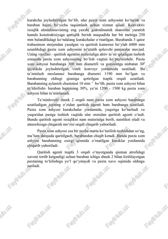 ngi tayanchlar; 12-tushurish kurakchasi; 13-tushurish tarnovi. baraban vali elektrodvigatel 10 va reduktor 9 bilan xarakat keltiradi. quritgichga quritish agentining xarorati 2800s gacha ko‘tarish mumkin. quritgichda nam paxta quritilganda barabanning dastlabki to‘rt metr masofasida quritish agentining xarorati 2800s dan 1250 gacha pasayadi va shu qismda asosan paxta xom ashyosi qiziydi va qizish sirti katta bo‘lib (250 m2/kg) toladagi namni bug’lanib bo‘ladi. barabanning keyingi qismida quritish agentining xarorati 70...80 0s gacha pasayadi va chigitning bug’lanish sirti ancha kam (1,0 m2/kg) bo‘lib, paxta xom ashyosidagi namlikni ajratish sekinlashadi. 2sb-10 markali quritgichning nam paxta bo‘yicha ish unumi quyidagi formula bilan aniqlanadi: ( 1 )g 600(100 w1) w1 w2 barabanining quritilgan paxta bo‘yicha ish unumi esa quyidagi formula bilan aniqlanadi: ( 2 )g 600(100 w2 ) w1 w2 bunda: 600 –barabanining namlik bo‘yicha ish unumi, kg/soat; w1, w2-chigitli paxtaning boshlang’ich quritilgandan keyingi namligi, % 2sb-10 quritish barabani konstruktsiyasining oddiyligi, ekspluatatsiya qilishning soddaligi va paxta xom …