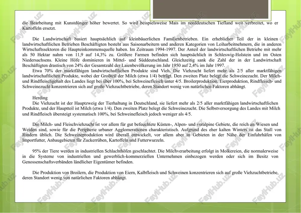 lem für gut befeuchtete küsten-, alpen- und voralpine gebiete, die reich an wiesen und weiden sind, sowie für die peripherie urbaner agglomerationen charakteristisch. aufgrund des eher kalten winters ist das stall von rindern üblich. die schweineproduktion wird überall entwickelt, vor allem aber in gebieten in der nähe der einfuhrhäfen von importfutter, anbaugebieten für zuckerrüben, kartoffeln und futterwurzeln. 95% der tiere werden in industriellen schlachthöfen geschlachtet. die milchverarbeitung erfolgt in molkereien, die normalerweise in die systeme von industriellen und gewerblich-kommerziellen unternehmen einbezogen werden oder sich im besitz von genossenschaftsverbänden ländlicher eigentümer befinden. die produktion von broilern, die produktion von eiern, kalbfleisch und schweinen konzentrieren sich auf große viehzuchtbetriebe, deren standort wenig von natürlichen faktoren abhängt. fischzucht siehe fischzucht pflanze wächst getreide getreidekulturen: deutschland macht etwas mehr als 1/5 der gesamten getreideproduktion in der europäischen union aus, roggen - 3/4 der ernte, hafer - etwa 2/5 und gerste - mehr als 1/4. …