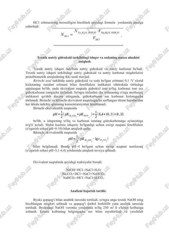 l hc1 eritmasining normalligini hisoblash quyidagi formula yordamida amalga oshiriladi: texnik natriy gidroksid tarkibidagi ishqor va sodaning massa ulushini aniqlash texnik natriy ishqori tarkibida natriy gidroksid va natriy karbonat bo'ladi. texnik natriy ishqori tarkibidagi natriy gidroksid va natriy karbonat miqdorlarini protolitometrik aniqlashning ikki usuli mavjud. birinchi usul tarkibida natriy gidroksid va soda bo'lgan eritmani 0,1 /v xlorid kislotaning standart eritmasi bilan fenolftalein indikatori ishtirokida titrlashga asoslangan bo'lib, unda ekvivalent nuqtada gidroksil ioni to'liq, karbonat ioni esa gidrokarbonat ionigacha titrlanadi. so'ngra titrlashni shu eritmaning o'ziga metiloranj indikatori qo'shib davom ettirganda, gidrokarbonat ion karbonat kislotagacha titrlanadi. birinchi va ikkinchi ekvivalent nuqtalargacha sarflangan titrant hajmlaridan har ikkala tarkibiy qismning konsentratsiyalari hisoblanadi. birinchi ekvivalentlik nuqtasida bo'lib, u ishqorning to'liq va karbonat ionning gidrokarbonatga aylanishiga to'g'ri keladi. muhit kuchsiz ishqoriy bo'lganligi uchun oxirgi nuqtani fenolftalein (o'zgarish sohasi ph=8-10) bilan aniqlash qulay. ikkinchi ekvivalentlik nuqtasida bilan belgilanadi. bunda ph~4 bo'lgani uchun oxirgi nuqtani metiloranj (o'zgarish sohasi …