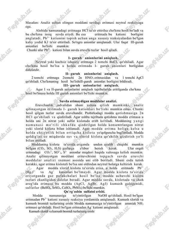l bo'lgunicha xlorid kislota qo'shib turiladi. cho'kma sentrofugalash yo'li bilan ajratiladi va suv bilan yuvilib ii- analitik guruh kationlari aniqlanadi. iii-analitik guruh kationlarini aniqlash analiz uchun olingan eritmadan 2-3 tomchi olinib, unga xuddi shuncha 2n h2s dan qo'shiladi va qizdiriladi. eritmada cho'kmaning hosil bo'lishi uchinchi analitik guruh kationlari borligidan dalolat beradi. uchinchi guruh kationlari o'ziga xos xususiy reaksiyalarda aniqlanadi. iv- analitik guruh kationlarini aniqlash agar sirka va sulfid kislota ta'sirida cho'kma hosil bo'lmasa u holda 2-3 tomchi analiz uchun olingan eritmaga 5-6 tomchi to'yingan naoh qo'shiladi. eritmadagi dastlabki cho'kmaning erib ketishi to'rtinchi analitik guruh kationlarini borligidan dalolat beradi. v- analitik guruli kationlarini aniqlash agar eritmadagi cho'kma to'yingan naoh ta'sirida erimasa u holda eritmada v- analitik guruh kationlari borligini ko'rsatadi. vi- analitik guruh kationlarini aniqlash agar analiz qilinayotgan eritmaga to'yintirilgan ammiak nh3 eritmasi qo'shilsa va bu eritmadagi cho'kma erib ketsa bu eritmada vi- analitik guruh kationlarini borligidan dalolat beradi. shundan so'ng …