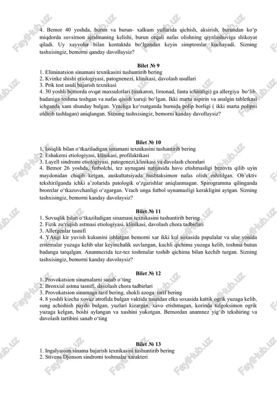 ysiz? bilet № 8 1. ekspozitsion sinamani texnikasini tushuntirib bering 2. aspirinli astma etiopatogenezi, klinikasi va davolash chora tadbirlari 3. 2. anafilaktik shok klinikasi, davolash chora tadbirlari 4. bemor 40 yoshda, burun va burun- xalkum yullarida qichish, aksirish, burundan ko‘p miqdorda suvsimon ajralmaning kelishi, burun orqali nafas olishning qiynlashuviga shikoyat qiladi. uy xayvolar bilan kontaktda bo‘lgandan keyin simptomlar kuchayadi. sizning tashxisingiz, bemorni qanday davollaysiz? bilet № 9 1. eliminatsion sinamani texnikasini tushuntirib bering 2. kvinke shishi etiologiyasi, patognenezi, klinikasi, davolash usullari 3. prik test usuli bajarish texnikasi 4. 30 yoshli bemorda ovqat maxsulotlari (makaron, limonad, fanta ichimligi) ga allergiya bo‘lib, badaniga toshma toshgan va nafas qisish xuruji bo‘lgan. ikki marta aspirin va analgin tabletkasi ichganda xam shunday bulgan. vrachga ko‘rsatganda burnida polip borligi ( ikki marta polipni oldirib tashlagan) aniqlangan. sizning tashxisingiz, bemorni kanday davollaysiz? bilet № 10 1. issiqlik bilan o‘tkaziladigan sinamani texnikasini tushantirib bering 2. eshakemi etiologiyasi, klinikasi, …