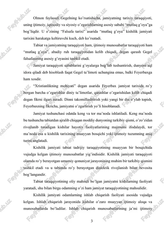 a ro’y berayotgan umumiy qonuniyat jarayonining muhim bir tarkibiy qismini tashkil etadi va u tabiatda ro’y berayotgan dialektik rivojlanish bilan bevosita bog’langandir. tabiat taraqqiyotining oliy mahsuli bo’lgan jamiyatni kishilarning faoliyati yaratadi, shu bilan birga odamning o’zi ham jamiyat taraqqiyotining mahsulidir. kishilik jamiyati odamlarning ishlab chiqarish faoliyati asosida vujudga kelgan. ishlab chiqarish jarayonida kishilar o’zaro muayyan ijtimoiy aloqa va munosabatlarda bo’ladilar. ishlab chiqarish munosabatlarining ja’mi ijtimoiy munosabatlar deb ataladigan narsani, ya’ni jamiyatni vujudga keltiradi, vujudga keltirganda ham tarixiy taraqqiyotning muayyan bosqichida turgan jamiyatni vujudga keltiradi. ilmiy falsafa jamiyatga mavhum, g’ayri-tarixiy qarashga, ya’ni uni vaqt bilan va uning o’zi turgan muayyan taraqqiyot bosqichi bilan bog’lanmagan holda izohlashga asoslangan metafizik tushunishlardan, umuman jamiyat yo’q va bo’lmaydi, balki tarixiy taraqqiyotning muayyan bosqichida turgan, o’ziga xos xususiyatga ega bo’lgan jamiyat mavjuddir, deb hisoblaydi. har bir ijtimoiy-iqtisodiy tuzum o’zining paydo bo’lish va rivojlanish qonunlariga egadir. shu bilan birga ularning har birida jahon tarixining yagona bir jarayoniga …