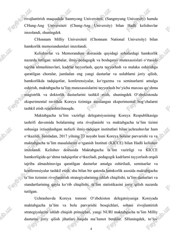 nstituti (kicce) bilan hadli kelishuv imzolandi. kelishuv doirasida maktabgacha ta’lim vazirligi va kicce hamkorligida qo‘shma tadqiqotlar o‘tkaziladi, pedagogik kadrlarni tayyorlash orqali tajriba almashinuviga qaratilgan dasturlar amalga oshiriladi, seminarlar va konferensiyalar tashkil etish, shu bilan bir qatorda hamkorlik asosida maktabgacha ta’lim tizimini rivojlantirish strategiyalarining ishlab chiqilishi, ta’lim dasturlari va standartlarining qayta ko‘rib chiqilishi, ta’lim statistikasini joriy qilish nazarda tutilgan. uchrashuvda koreya tomoni o‘zbekiston delegatsiyasiga koreyada maktabgacha ta’lim va bola parvarishi bosqichlari, sohani rivojlantirish strategiyalarini ishlab chiqish prinsiplari, yangi nuri maktabgacha ta’lim milliy dasturini joriy qilish jihatlari haqida ma’lumot berdilar. shuningdek, to‘lov tizimlari, ta’lim muassasasi turidan kelib chiqqan holda narxlarni belgilash prinqiplari, davlatning maktabgacha ta’limga yo‘naltirayotgan xarajatlari, shuningdek istiqboldagi rejalar, jumladan, maktabgacha ta’lim strukturasida davlat bog‘chalari ulushini kengaytirish, elektron qabul tizimini joriy qilish, pedagoglar malakasini oshirish hamda sohani takomillashtirish tendensiyalari haqida ham ma’lumotlar berildi. koreya respublikasining tajribasi albatta e’tiborga molik va ishonamizki, o‘zbekistonda maktabgacha ta’lim tizimini isloh qilish jarayonlarida bu boradagi koreya …