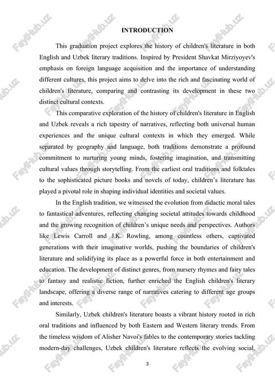 ct contributes to a deeper understanding by bridging this gap and offering a fresh perspective on the parallel and divergent developments in both literary traditions. the project will investigate existing research on english children's literature and combine it with research on uzbek children's literature, synthesizing the information to provide a comprehensive comparative analysis. the object of the graduation project. children's literature in english and uzbek languages. the subject of the graduation project. the historical evolution and distinctive characteristics of children's literature in english and uzbek literary traditions. the tasks of the graduation project: - research and analyze the origins and development of children's literature in english literature, identifying major periods, authors, and influential works. - research and analyze the origins and development of children's literature in uzbek literature, identifying major periods, authors, and influential works. - compare and contrast the themes, genres, and stylistic features of children's literature in both …