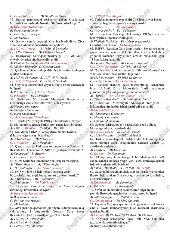 ulbek b) bahrombek c) shahriyor d) ochilbek 23. qachon buxoro amiri sayid olimxon buxoroda turli islohotlar o‘tkazish to‘g‘risidagi farmonni imzoladi? a) 1917-yil 5-aprel b) 1917-yil 7-aprel c) 1918-yil 8-aprel d) 1918-yil 14-aprel 24. sovet turkistoni bilan buxoro amirligi o‘rtasidagi qiziltepa bitimini amirlik nomidan kim imzolagan edi? a) muinjon aminov b) mulla abdulqahhor c) ibrohimbek d) mirza salimbek 25. sovet qo`shinlarining buxoro amirligiga hujumi paytida amir olimxon shahar obidalari va aholini omon saqlash maqsadida poytaxtni tashlab qaysi hududga chekingan? a) sharqiy buxoro b) g`arbiy buxoro c) afg`oniston d) janubiy buxoro 26. buxoro xalq sovet respublikasi (bxsr) tuzilganda kim butunbuxoro markaziy inqilobiy qo‘mitasi (markaziy revkom) raisi bo`ldi? a) mirzo muhiddin mansurov b) usmon xo‘ja c) abdulqodir muhitdinov d) fayzulla xo‘jayev 27. bxsrda markaziy revkom o‘rniga tashkil qilingan qonun chiqaruvchi va nazorat qiluvchi oliy organ – butunbuxoro markaziy ijroiya qo‘mitasiga dastlab kim rais bo`ldi? a) fayzulla xo`jayev b) usmon xo‘ja c) porso xo‘jayev …