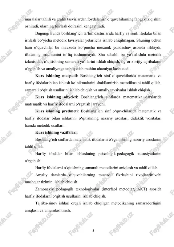 r ishlab chiqish. kurs ishining obyekti: boshlang‘ich sinflarda matematika darslarida matematik va harfiy ifodalarni o‘rgatish jarayoni. kurs ishining predmeti: boshlang‘ich sinf o‘quvchilarida matematik va harfiy ifodalar bilan ishlashni o‘qitishning nazariy asoslari, didaktik vositalari hamda metodik usullari. kurs ishining vazifalari: boshlang‘ich sinflarda matematik ifodalarni o‘rganishning nazariy asoslarini tahlil qilish. harfiy ifodalar bilan ishlashning psixologik-pedagogik xususiyatlarini o‘rganish. harfiy ifodalarni o‘qitishning samarali metodlarini aniqlash va tahlil qilish. amaliy darslarda o‘quvchilarning mustaqil fikrlashini rivojlantiruvchi mashqlar tizimini ishlab chiqish. zamonaviy pedagogik texnologiyalar (interfaol metodlar, akt) asosida harfiy ifodalarni o‘qitish usullarini ishlab chiqish. tajriba-sinov ishlari orqali ishlab chiqilgan metodikaning samaradorligini aniqlash va umumlashtirish. birinchi bob. boshlang’ich sinflarda matematik va harfiy ifodalar o’rganishning nazariy asoslari 1.1 boshlang’ich sinflarda matematika kursida matematik va harfiy ifodalarning o’rni va ahamiyati boshlang‘ich ta’lim bosqichi — bu o‘quvchilarning tafakkurini shakllantirish, mantiqiy fikrlashni rivojlantirish va bilimlarni tizimli o‘zlashtirish uchun asos bo‘luvchi muhim davrdir. aynan shu davrda bola atrof-muhitdagi sonli munosabatlarni, miqdoriy o‘zgarishlarni, tartib …