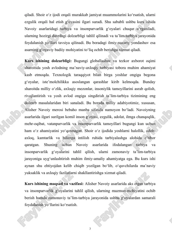 t, vatanparvarlik va insonparvarlik tamoyillari bugungi kun uchun ham o‘z ahamiyatini yo‘qotmagan. shoir o‘z ijodida yoshlarni halollik, odob-axloq, kamtarlik va bilimga intilish ruhida tarbiyalashga alohida e’tibor qaratgan. shuning uchun navoiy asarlarida ifodalangan tarbiya va insonparvarlik g‘oyalarini tahlil qilish, ularni zamonaviy ta’lim-tarbiya jarayoniga uyg‘unlashtirish muhim ilmiy-amaliy ahamiyatga ega. bu kurs ishi aynan shu ehtiyojdan kelib chiqib yozilgan bo‘lib, o‘quvchilarda ma’naviy yuksaklik va axloqiy fazilatlarni shakllantirishga xizmat qiladi. kurs ishining maqsad va vazifasi: alisher navoiy asarlarida aks etgan tarbiya va insonparvarlik g‘oyalarini tahlil qilish, ularning mazmun-mohiyatini ochib berish hamda zamonaviy ta’lim-tarbiya jarayonida ushbu g‘oyalardan samarali foydalanish yo‘llarini ko‘rsatish. vazifalar: 1. alisher navoiy hayoti va ijodiy faoliyatini o‘rganish; 2. navoiy asarlarida tarbiya masalasiga berilgan e’tiborni tahlil qilish; 3. insonparvarlik g‘oyalarining badiiy ifodalanish shakllarini aniqlash; 4. “mahbub ul-qulub”, “xamsa” kabi asarlar orqali axloqiy qadriyatlar targ‘ibining tahlilini berish; 5. navoiy g‘oyalarining zamonaviy tarbiya tizimiga mosligini aniqlash; 6. o‘quvchi yoshlar tarbiyasida navoiy ijodidan foydalanish bo‘yicha tavsiyalar …