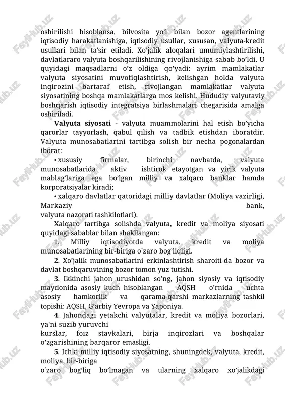 ’rnida uchta asosiy hamkorlik va qarama-qarshi markazlarning tashkil topishi: aqsh, g’arbiy yevropa va yaponiya. 4. jahondagi yetakchi valyutalar, kredit va moliya bozorlari, ya'ni suzib yuruvchi kurslar, foiz stavkalari, birja inqirozlari va boshqalar o’zgarishining barqaror emasligi. 5. ichki milliy iqtisodiy siyosatning, shuningdek, valyuta, kredit, moliya, bir-biriga o`zaro bog’liq bo’lmagan va ularning xalqaro xo’jalikdagi integratsiyalashuvi. mamlakatlararo valyutani boshqarish tashkiloti bo’lib xvf hisoblanadi. o’tgan asrning 70-yillaridan boshlab valyuta siyosatini muvofiqlashtirish bo’yicha yig’ilishlar bo’lib utdi. jumladan, 1975 yil rambuyeda (frantsiya) oltita yetakchi mamlakatlar ishtirokida; 1975 yil parijda xalqaro iqtisodiy hamkorlik to’g’risida; 1976 yildan «katta ettilik»ni (aqsh, yaponiya, frantsiya, buyuk britaniya, germaniya, italiya, kanada) yillik amaliy yig’ilishlarini sanab o’tish mumkin. valyuta siyosati maqsad va shakliga ko’ra tarkibiy va joriyga bo’linadi. tarkibiy valyuta siyosati - jahon valyuta tizimi tarkibini o’zgartirishga qaratilgan uzoq muddatli tadbirlar majmuidir. ular barcha mamlakatlarning maqsadlariga to’g’ri keladigan, alohida valyutalarni shakllantirishga qarshi qaratilgan valyuta tadbirlari orqali amalga oshiriladi. tarkibiy valyuta siyosati, joriy valyuta …