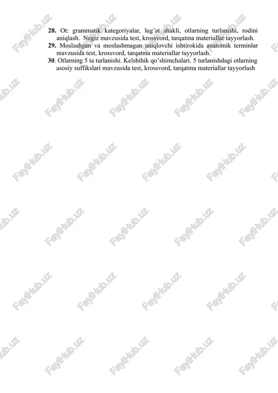 lovchi ishtirokida anatomik terminlar mavzusida test, krossvord, tarqatma materiallar tayyorlash. 30. otlarning 5 ta turlanishi. kelshihik qo’shimchalari. 5 turlanishdagi otlarning asosiy suffikslari mavzusida test, krossvord, tarqatma materiallar tayyorlash