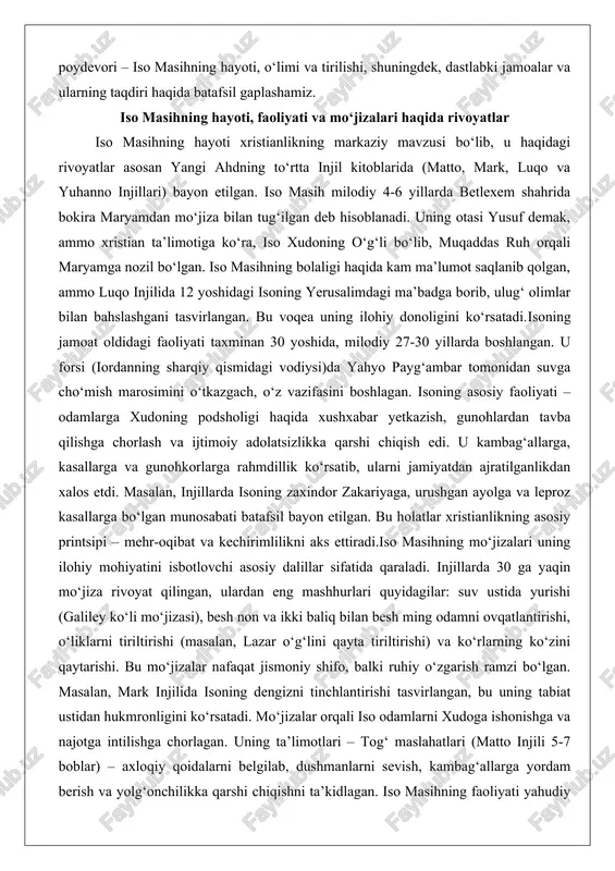 ndor zakariyaga, urushgan ayolga va leproz kasallarga bo‘lgan munosabati batafsil bayon etilgan. bu holatlar xristianlikning asosiy printsipi – mehr-oqibat va kechirimlilikni aks ettiradi.iso masihning mo‘jizalari uning ilohiy mohiyatini isbotlovchi asosiy dalillar sifatida qaraladi. injillarda 30 ga yaqin mo‘jiza rivoyat qilingan, ulardan eng mashhurlari quyidagilar: suv ustida yurishi (galiley ko‘li mo‘jizasi), besh non va ikki baliq bilan besh ming odamni ovqatlantirishi, o‘liklarni tiriltirishi (masalan, lazar o‘g‘lini qayta tiriltirishi) va ko‘rlarning ko‘zini qaytarishi. bu mo‘jizalar nafaqat jismoniy shifo, balki ruhiy o‘zgarish ramzi bo‘lgan. masalan, mark injilida isoning dengizni tinchlantirishi tasvirlangan, bu uning tabiat ustidan hukmronligini ko‘rsatadi. mo‘jizalar orqali iso odamlarni xudoga ishonishga va najotga intilishga chorlagan. uning ta’limotlari – tog‘ maslahatlari (matto injili 5-7 boblar) – axloqiy qoidalarni belgilab, dushmanlarni sevish, kambag‘allarga yordam berish va yolg‘onchilikka qarshi chiqishni ta’kidlagan. iso masihning faoliyati yahudiy rahbarlari, xususan, farriziylar va saddukiylar tomonidan qarshilik ko‘rgan, chunki u ularning rasmiy ta’limotlarini tanqid qilgan.isoning hayoti haqidagi rivoyatlar nafaqat …