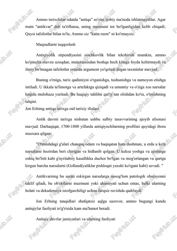 ng istalgan davrida tajribaga ega bo'lgan tarixchilar, arxivchilar va meros va parvarish bilan shug'ullanadigan mutaxassislar kiradi. biroq, a'zolarning aksariyati arxeologiya, badiiy asarlar, varaqlar va kitoblar yoki qurilgan inshootlar orqali o'tmishdagi moddiy qoldiqlarning ayrim jihatlari bilan shug'ullanishadi. arxeologik tadqiqotchilar boshqa mutaxassislardan ko'p london antiqa jamiyat. va yaqinda qadimiy yodgorliklar jamiyatining tarixini nishonlaydigan ko'rgazma "tarixni yaratish" deb nomlangan bo'lsa-da, jamiyatning arxeologiyani kasb va intizom sifatida rivojlantirishga qo'shgan hissasi va a'zoligiga shubhasiz e'tibor qaratildi. shu sababli, antiqa dilerlar bugungi kunda ham o'tmishga ob'ektiv yo'naltirilgan yondashuv va ularning qoldiqlarini qazish va saqlash bilan bog'liq. antik davr tarixga nima taklif qiladi? an'anaga ko'ra, antik davr tarixi "xizmatkor qiz" sifatida qaraldi, u asl nusxani yaratish mumkin bo'lgan xom ashyoni ta'minladi va tarixiy voqealarni, masalan, tangalar va yozuvlar dalillaridan olingan tasdiqlovchi materiallar bilan tasdiqladi. ammo antik davr va tarix o'rtasidagi munosabatlarning mohiyatini anglash bu tarixni yozish, biz tushunganimizdek, izlanish vazifasi emas, balki asosan adabiy harakat bo'lgan davrda …