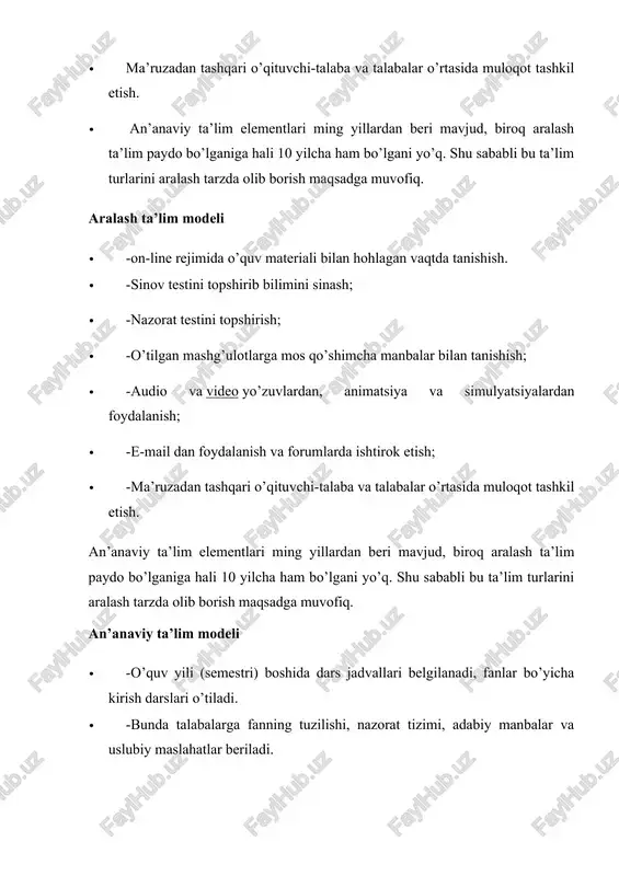 kamroq tushuntiriladi, talaba ko’proq mustaqil shug’ullanadi; · -o’qituvchi va boshqa talabalar bilan muloqot cheklanmagan bo’ladi. · -asosiy muloqot vositalari – chat, forum va elektron pochta. shuningdek, “virtual electron sinf” ham mavjud. · -o’qituvchi ma’ruza o’qishi, virtual seminarlar o’tkazishi mumkin. · -guruhli mashg’ulotlarga jiddiy e’tibor qaratiladi, chunki talaba o’zini kompyuterga mixlangandek his qilmasligi va hamkorlikda ishlash ko’nikmalarini egallashi kerak. · -fan materiallari interfaol shaklda: matn, audio, video shaklida beriladi, bu materiallar turli rasmlar, grafiklar, sxemalar, animatsiyalar, simulyatsiyalar, fotolar, manbalarga havolalar bilan to’ldiriladi; · -talabalarning bilimlari test topshirish, guruhli loyihalar ishlash, esse yozish, ma’ruza va referatlar yozish, nazorat ishlarini bajarish kabi shakllarda nazorat qilinadi; · -ma’lumot almashish tizimi – fayl jo’natish va qabul qilish shaklida bo’ladi. o’qituvchiga jo’natilgan ma’lumotlar yaxshilab tekshirilgandan so’ng, shaxsiy mulohazalar, tavsiyalar yoki baho shaklida qaytariladi. elektron o’quv modeli ancha moslashuvchan hisoblanadi. transport, vaqt, joy muammolari deyarli yo’q. o’quv materiali o’ta aniq tuzilgan bo’ladi (chunki talaba mustaqil ravishda o’zi …