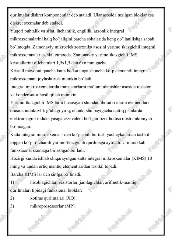 ar asosida rezistor va kondensator hosil qilish mumkin. yarimo`tkazgichli ims larni hususiyati shundan iboratki ularni elementlari orasida induktivlik g`altagi yo`q, chunki shu paytgacha qattiq jismlarda elektromagnit induksiyasiga ekvivalent bo`lgan fizik hodisa olish imkoniyati bo`lmagan. katta integral mikrosxema – deb ko`p sonli bir turli yacheykalardan tashkil topgan ko`p o`lchamli yarimo`tkazgichli qurilmaga aytiladi. u murakkab funksiaonal sxemaga birlashgan bo`ladi. hozirgi kunda ishlab chiqarayotgan katta integral mikrosxemalar (kims) 10 ming va undan ortiq mantiq elementlaridan tashkil topadi. barcha kims lar uch sinfga bo`linadi. 1) hisoblagichlar, rezistorlar, jamlagichlar, arifmetik-mantiq qurilmalari tipidagi funksional bloklar: 2) xotiras qurilmalari (xq): 3) mikroprosessorlar (mp). dastlabki kims lar mdp (metall dielektrik poluprovodnik lar) struktura asosida qurilgan. hozirgi kunda kims element bazasiga bipolyar strukturalar ham kiradi. elektron va yarimo`tkazgichli qurilmalarni loyihalashni umumiy holatlari. to`g`ri elektron va yarimo`tkazgichli qurilmalarni strukturaviy va prinspial elektr sxemalari ularni ishlash prinsplarini taxlil qilishga o`rgatadi. ammo bu elektr sxemalar elektrik va yarimo`tkazgichli qurilmalarni konstruksiyasini belgilay olmaydi, …