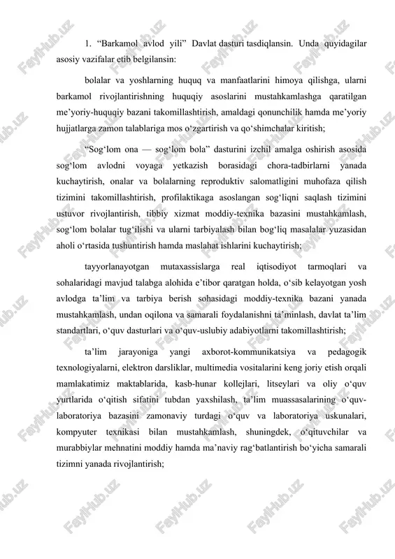 ’lim muassasalarining o‘quv-laboratoriya bazasini zamonaviy turdagi o‘quv va laboratoriya uskunalari, kompyuter texnikasi bilan mustahkamlash, shuningdek, o‘qituvchilar va murabbiylar mehnatini moddiy hamda ma’naviy rag‘batlantirish bo‘yicha samarali tizimni yanada rivojlantirish; zamonaviy axborot va kommunikatsiya texnologiyalari, raqamli va keng formatli telekommunikatsiya aloqa vositalari hamda internet tizimini yanada rivojlantirish, ularni har bir oila hayotiga joriy etish va keng o‘zlashtirish; yosh avlodni jismonan barkamol etib tarbiyalash, bolalar sportini rivojlantirish sohasida, yoshlarni, ayniqsa, qishloq qizlarini sport bilan muntazam shug‘ullanishga keng jalb etish, yangi sport majmualarini, stadionlar va inshootlarni qurish, ularni zamonaviy sport anjomlari va jihozlari bilan ta’minlash, yuqori malakali ustoz va murabbiylar bilan mustahkamlash bo‘yicha amalga oshirilayotgan ishlarni izchil kuchaytirish; iqtisodiyotni tarkibiy o‘zgartirishning muhim yo‘nalishi, aholi va o‘rta sinf mulkdorlari daromadlarini shakllantirish asosi bo‘lgan kichik biznes hamda xususiy tadbirkorlikni rivojlantirishni yanada rag‘batlantirish, bu sohadagi mavjud muammolarni hal etish, yoshlar, avvalambor, kasb-hunar kollejlari va oliy ta’lim muassasalari bitiruvchilarini, ayniqsa, qishloq joylarda tadbirkorlik faoliyatiga keng jalb etish uchun …