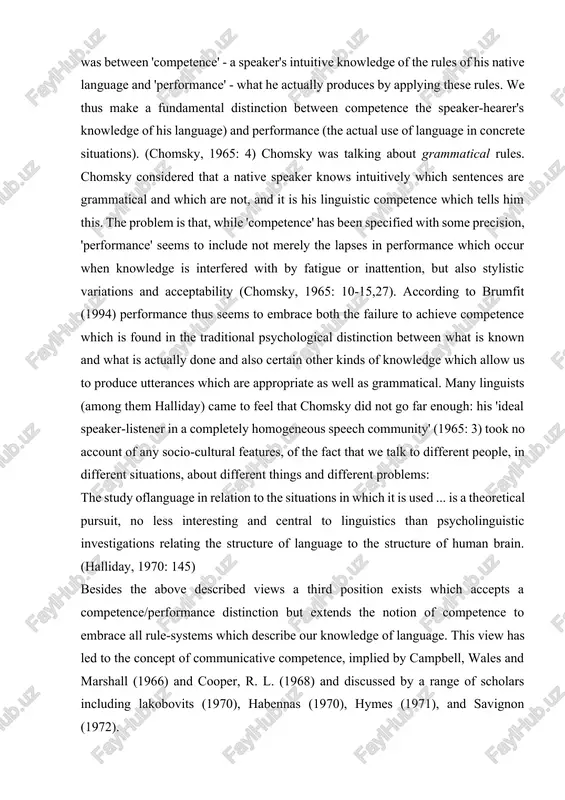 -cultural features, of the fact that we talk to different people, in different situations, about different things and different problems: the study oflanguage in relation to the situations in which it is used ... is a theoretical pursuit, no less interesting and central to linguistics than psycholinguistic investigations relating the structure of language to the structure of human brain. (halliday, 1970: 145) besides the above described views a third position exists which accepts a competence/performance distinction but extends the notion of competence to embrace all rule-systems which describe our knowledge of language. this view has led to the concept of communicative competence, implied by campbell, wales and marshall (1966) and cooper, r. l. (1968) and discussed by a range of scholars including lakobovits (1970), habennas (1970), hymes (1971), and savignon (1972). thus, in 1970 campbell and wales proposed that the chomskyan notion of competence should be extended beyond purely grammatical …
