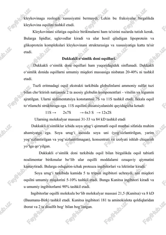 i oziq-ovqat mahsulotlari ishlab chiqarishda ingibitorni faolligini yo‘qotishda bug‘, mikro-to‘lqinli qizdirish, qaynatish usullari qo‘llaniladi. tripsin ingibitorini 80-90% gacha faolligi tushirilganda, bu mahsulotni ozuqaviy deyish mumkin va u organizmga salbiy ta'sir etmaydi. lektin (lotincha — «tanlash») — bu o‘simlik glikoproteini bo‘lib qandli moddalar bilan kompleks hosil qiladi. bu nomni u qondagi eritrotsitni, hujayrani, bakteriyalarni aglyutinatsiya (agregatsiyalash, yopishqoqligini oshirish) qilish xususiyatidan olgan. aglyutinatsiya lektin bilan hujayra yuzasidagi uglevod bilan bog‘lanishi natijasida yuz beradi. oziq-ovqat mahsulotlari tarkibidagi lektin bilan ingibitorlarni faolligi juda kam bo‘lishi talab etiladi. lektinnni faolligini kamaytirish uchun mahsulot 800 s qizdiriladi. moyli o‘simlik urug‘i oqsillari moyli o‘simlik tarkibidagi oqsillarni miqdori 14-37% tashkil etadi. kungaboqar pistasida oqsillarni miqdori 15%, mag‘zida 16-19%, yer yong‘oqda 20-37%, chigit mag‘zida 34-37% tashkil etadi. moyli o‘simlik urug‘i tarkibida 10-30% albumin va 90%ni globulin tashkil etadi. globulinlarni molekulyar og‘irligi 15 kd 300 kd va undan ortiq bo‘ladi. juda oz miqdorda 600 kd oqsil bo‘ladi. hammasi aminokislota tarkibi …