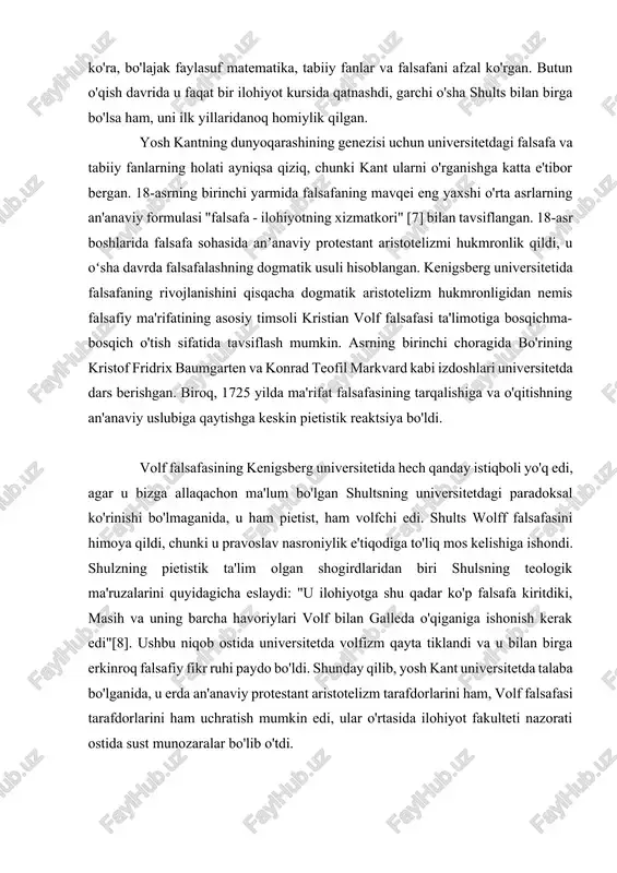 lbergda talabalar soni ba'zan 80 tagacha tushib ketgan). universitet xalqaro xarakterga ega edi, chunki u polsha, litva va boshqa qo'shni mamlakatlardan, jumladan rossiyadan talabalarni jalb qildi[5]. kantning qaysi oliy taʼlim fakultetida oʻqiganligi haqida aniq maʼlumotlar yoʻq[6]. uning tarjimai holini o'rganuvchilarning aksariyati u ilohiyot fakultetida o'qigan bo'lishi kerak degan fikrga qo'shiladi. biroq, u o'rgangan fanlar ro'yxatiga ko'ra, bo'lajak faylasuf matematika, tabiiy fanlar va falsafani afzal ko'rgan. butun o'qish davrida u faqat bir ilohiyot kursida qatnashdi, garchi o'sha shults bilan birga bo'lsa ham, uni ilk yillaridanoq homiylik qilgan. yosh kantning dunyoqarashining genezisi uchun universitetdagi falsafa va tabiiy fanlarning holati ayniqsa qiziq, chunki kant ularni o'rganishga katta e'tibor bergan. 18-asrning birinchi yarmida falsafaning mavqei eng yaxshi o'rta asrlarning an'anaviy formulasi "falsafa - ilohiyotning xizmatkori" [7] bilan tavsiflangan. 18-asr boshlarida falsafa sohasida anʼanaviy protestant aristotelizmi hukmronlik qildi, u oʻsha davrda falsafalashning dogmatik usuli hisoblangan. kenigsberg universitetida falsafaning rivojlanishini qisqacha dogmatik aristotelizm hukmronligidan nemis falsafiy …