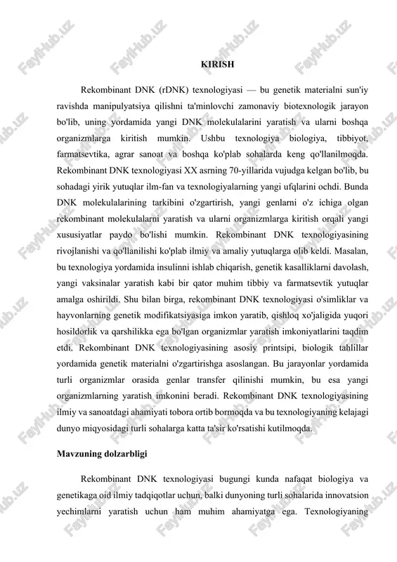 zgaruvchan muammolarni hal etishdagi rolida namoyon bo'ladi. ushbu texnologiya yordamida genetik modifikatsiyalar orqali turli biologik jarayonlarni manipulyatsiya qilish imkoniyati mavjud bo'lib, bu o'z navbatida tibbiyot, qishloq xo'jaligi, sanoat va atrof-muhitni himoya qilishda inqilobiy o'zgarishlarga olib keldi. rekombinant dnk texnologiyasi tibbiyotda genetik kasalliklarni davolash, vaksinalar ishlab chiqish, yangi dori vositalarini yaratish va gen terapiyasini amalga oshirishda muhim rol o'ynaydi. masalan, insulinni ishlab chiqarish va boshqa ko'plab terapevtik proteinlar yordamida inson sog'lig'ini yaxshilash imkoniyatlari paydo bo'ldi. gen terapiyasining rivojlanishi esa hozirgi kunda hali to'liq yechim topilmagan ba'zi genetik kasalliklarni davolashda umid yaratmoqda. kurs ishining maqsadi ushbu kurs ishining asosiy maqsadi — rekombinant dnk texnologiyasining ilmiy asoslarini, uning yaratish jarayonlarini va amaliy qo‘llanilishini tahlil qilishdir. shuningdek, kurs ishida ushbu texnologiyaning tibbiyot, farmatsevtika, qishloq xo‘jaligi va ekologiya kabi sohalardagi ahamiyati, uning ijtimoiy va etik masalalari hamda kelajakdagi rivojlanish istiqbollari ko‘rib chiqiladi. kurs ishining maqsadi quyidagilarni o‘z ichiga oladi: 1. rekombinant dnk texnologiyasining ilmiy asoslarini …