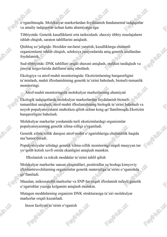 ingida molekulyar markerlarning ahamiyati ekologik tadqiqotlarda molekulyar markerlardan foydalanish bioturli-tumanlikni aniqlash, atrof-muhit ifloslanishining biologik ta’sirini baholash va noyob populyatsiyalarni muhofaza qilish uchun keng qo‘llanilmoqda.ekotizim barqarorligini baholash. molekulyar markerlar yordamida turli ekotizimlardagi organizmlar populyatsiyasining genetik xilma-xilligi o‘rganiladi. genetik xilma-xillik darajasi atrof-muhit o‘zgarishlariga chidamlilik haqida ma’lumot beradi. populyatsiyalar ichidagi genetik xilma-xillik monitoringi orqali muayyan tur yo‘qolib ketish xavfi ostida ekanligini aniqlash mumkin. ifloslanish va toksik moddalar ta’sirini tahlil qilish molekulyar markerlar sanoat chiqindilari, pestitsidlar va boshqa kimyoviy ifloslantiruvchilarning organizmlar genetik materialiga ta’sirini o‘rganishda qo‘llaniladi. masalan, mikrosatellit markerlar va snp-lar orqali ifloslanish tufayli genetik o‘zgarishlar yuzaga kelganini aniqlash mumkin. mutagen moddalarning organizm dnk strukturasiga ta’siri molekulyar markerlar orqali kuzatiladi. inson faoliyati ta’sirini o‘rganish molekulyar markerlar yordamida antropogen omillar (yo‘llar qurilishi, qishloq xo‘jaligi kengayishi, urbanizatsiya) ekotizimga qanday ta’sir qilayotgani aniqlanadi. daryo va dengiz muhitida yashovchi organizmlarning genetik monitoringi orqali suvning ifloslanish darajasi baholanadi. yovvoyi tabiatdagi organizmlarning genetik tarkibi o‘zgarishlarga uchrayotganini aniqlash mumkin. ekologik muhofaza …