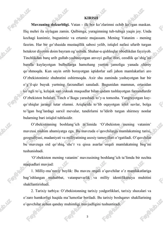 tishtirishdir. vazifalar: o’zbekiston tarixi, milliy bayramlar, erkaklik va tarixiy shaxslar haqida bilim berish orqali o’quvchilarning mamlakatga oid tarixiy va milliy identifikatsiyasini rivojlantirish. mamlakatning geografiyasi, iqtisodiyoti, tabiiy resurslari va ijtimoiy tuzumini tushunish orqali o’quvchilarning mamlakatning moddiy-ruhiy rivojlanishini tushunish. vatandoshlik huquqlari, mamlakatning qonunlariga rioya qilish, jamiyatda huquq va ma’naviyatni o’rgatish orqali fuqarolik vazifalarini tushunish. mamlakatning milliy-ma’naviy boyliklari, san’at va madaniyatining o’quvchilar tomonidan anglashini ta’minlash. kurs ishining predmeti va obyekti. ‘o’zbekiston mening vatanim’ mavzusining predmeti va obyekti quyidagilardir: predmeti: bu mavzuni boshlang’ich ta’limda o’rganuvchilarga o’zbekiston mamlakati haqida ma’lumotlar berish, ularni mamlakatga oid tarixiy, geografiyaviy, iqtisodiy, madaniy, va ijtimoiy tuzumlar haqida tushuntirishdir. obyekti: mavzuning obyekti esa o’quvchilarning o’z mamlakati o’zbekiston haqida bilimlarni oshirish, ularning milliyatparvarlik, vatandoshlik huquqlari, davlatparvarlik bilan bog’liq tushunchalarni oshirish, shuningdek mamlakatning jamiyat, iqtisod, siyosat va madaniyat tizimlarini o’rganishdir. kurs ishining tuzulishi. ushbu kurs ishida 2 bob, 4 reja, xulosa va foydalanilgan adabiyotlardan iborat. i bob. 4-sinf tarbiya darsligidagi ‘‘o’zbekiston mening vatanim’’ …