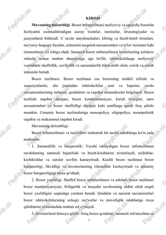 elementlarni ajratib ko'rsatish orqali shaxslar ular qanday o'zaro ta'sir qilishini va bozor operatsiyalariga ta'sir qilishini tushunishlari mumkin. kurs ishining predmeti va obyekti. mohiyatan bozor infratuzilmasi va strukturasi predmeti bozor ishtirokchilarining o‘z maqsadlariga erishish, risklarni boshqarish va bozorda qiymat yaratish uchun bozor infratuzilmasi tarkibiy qismlari, bozor tuzilmalari, tartibga solish muhiti va tashqi ta’sirlar bilan qanday munosabatda bo‘lishini o‘rganish orqali sub’ekt-ob’yekt munosabatlarini o‘rganadi. . subyekt va ob'ektning o'zaro ta'siri odamlarga bozor sohasidagi qarorlar, strategik rejalashtirish va siyosat aralashuvi orqali bozor natijalarini tahlil qilish, sharhlash va ta'sir qilishda rahbarlik qiladi. i bob. bozor turlari, unsurlari va ular haqida umumiy ma’lumot. 1.1 bozor tushunchasi, vazifalari va uning mohiyati. bozor deganda kishilar ko`z oldida ko`pchilik yig`ilib savdo-sotiq yuz beradigap joy gavdalanadi. "bozorga boraman" deganda xam o`sha joyga borish tushuniladi, lekin ko`pchilik magazin, birja yoki auktsionni bozor tarzida xayoliga ham keltirmaydi. bu tabiiy. chunki, odamlarda shunday ko`nikma hosil bo`lgan. aslida "bozor" tushunchaciga boshqacharoq qarash kerak. bozor …