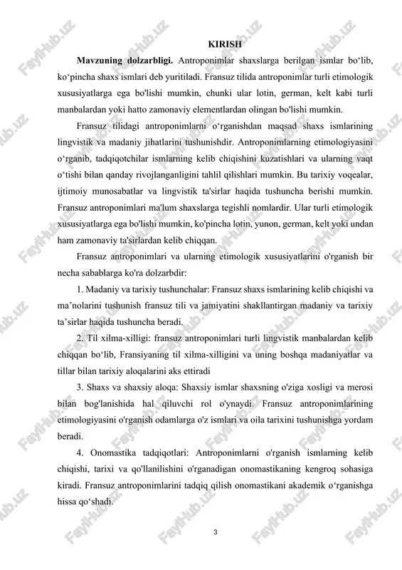 rs ishining predmeti va obyekti. subyekt (antroponimlar) va predmet obyekti (lingvistik va madaniy omillar) o‘rtasidagi munosabatni o‘rganib, tadqiqotchilar fransuz tilidagi shaxs nomlari qanday yaratilgani, o‘zgargani va avloddan avlodga o‘tib kelayotgani haqida har tomonlama tushunchaga ega bo‘lishi mumkin. ushbu fanlararo yondashuv fransuz antroponimlarining boy gobelenini va ularning til, tarix va jamiyatdagi ahamiyatini har tomonlama o'rganish imkonini beradi. o'z navbatida, sub'ektning ob'ekti antroponimlarning shakllanishi va rivojlanishiga hissa qo'shadigan turli element va omillarni o'z ichiga oladi. bunga shaxs ismlarini tashkil etuvchi prefikslar, qoʻshimchalar va ildizlar kabi til komponentlari hamda nom qoʻyish amaliyotini shakllantiruvchi tarixiy voqealar, madaniy almashinuvlar va ijtimoiy urf-odatlar kabi tashqi taʼsirlar kiradi. i bob. antroponimlar tushunchasi va ularning xususiyatlari. 1.1 antroponimlar til va madaniy-tarixiy kontekstning jamiyat hayotidagi o'zaro ta'sirining aksi sifatida. dunyodagi har qanday tilning antroponimlari o‘ziga xos milliy xususiyatlarga ega. biroq madaniy-tarixiy jarayonda turli til madaniyatlari antroponimlari bir-biriga ta’sir qilgan. shu tariqa yangi lingvistik shakllarning, jumladan, tilning antroponimik tizimining boyib …