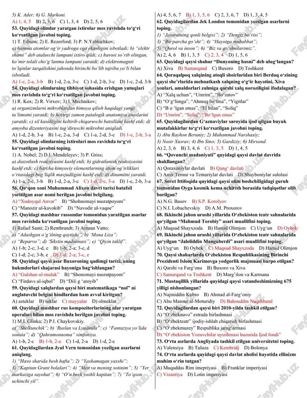 1-b, 2-c, 3-a, 4-d d) 1-b, 2-c, 3-d, 4-a 26. shayboniylar davrida tibbiyot ilmi rivojiga katta hissa go‘shgan quyidagi alloma tabiblarning yozgan asarlari mos ravishda betilgan javobni toping. 1) sultonali samarqandiy; 2) ubaydulloh kahhol; a) “ko‘z kasalligiga doir asosiy kitob”; b) ’’davolash bo‘yida dastur”; c) “qibla tomonini topish ma’rifati”. a) 1-b, 2-c b) 1-c, 2-b c) 1-b, 2-a d) 1-c, 2-a 27. bmtning tinchlik kengashi binosi peshtoqiga bitilgan ushbu misralar: “odam bolalari ibtidoda bir gavhardan bino bo‘lganligi tufayli yaxlit bir vujud kabidirlar. binobarin, zamon uning bir a’zosiga jarohat yetkazsa, boshqa a’zolari ham o‘z tinchini yo‘qotadi” kimning asaridan olinganligini aniqlang. a) sa’diy sheroziyning “guliston” asaridan b) sa’diy sheroziyning “bo‘ston” asaridan c) alisher navoiyning “majolis un-nafois” asaridan d) alisher navoiyning “xazoyin ul-maoniy” asaridan 28. buxoroda vujudga kelgan naqshbandiya ta’limotining taraqqiyotiga keyingi asrlarda katta hissa qo‘shgan allomalarni aniqlang. a) alisher navoiy, imom al-buxoriy, xo‘ja ahror b) abdurahmon jomiy, mahmud az-zamaxshariy, burhoniddin al-marg’inoniy c) …