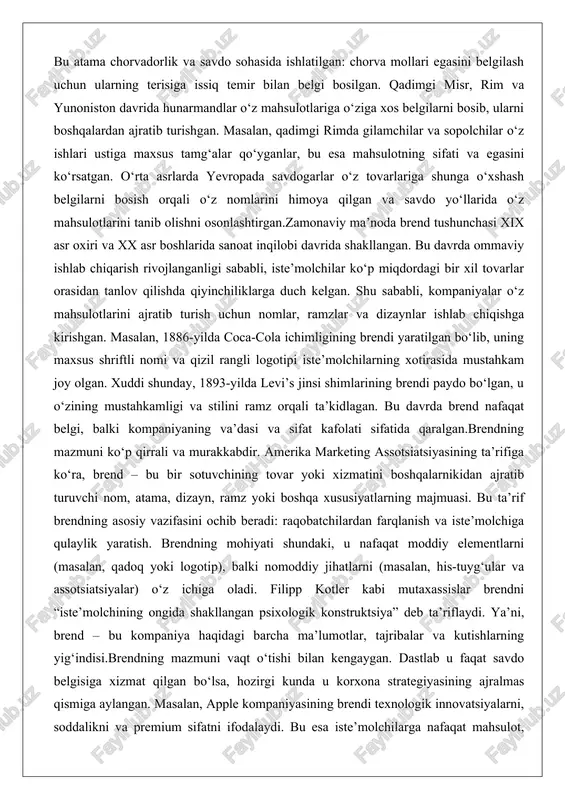 erika marketing assotsiatsiyasining ta’rifiga ko‘ra, brend – bu bir sotuvchining tovar yoki xizmatini boshqalarnikidan ajratib turuvchi nom, atama, dizayn, ramz yoki boshqa xususiyatlarning majmuasi. bu ta’rif brendning asosiy vazifasini ochib beradi: raqobatchilardan farqlanish va iste’molchiga qulaylik yaratish. brendning mohiyati shundaki, u nafaqat moddiy elementlarni (masalan, qadoq yoki logotip), balki nomoddiy jihatlarni (masalan, his-tuyg‘ular va assotsiatsiyalar) o‘z ichiga oladi. filipp kotler kabi mutaxassislar brendni “iste’molchining ongida shakllangan psixologik konstruktsiya” deb ta’riflaydi. ya’ni, brend – bu kompaniya haqidagi barcha ma’lumotlar, tajribalar va kutishlarning yig‘indisi.brendning mazmuni vaqt o‘tishi bilan kengaygan. dastlab u faqat savdo belgisiga xizmat qilgan bo‘lsa, hozirgi kunda u korxona strategiyasining ajralmas qismiga aylangan. masalan, apple kompaniyasining brendi texnologik innovatsiyalarni, soddalikni va premium sifatni ifodalaydi. bu esa iste’molchilarga nafaqat mahsulot, balki hayot tarzi va qiymatlar tizimini taklif etadi. brendning mazmuni shuningdek, iqtisodiy qiymatga ega: kuchli brendlar bozor ulushini oshiradi, premium narxlarni oqlaydi va mijozlar sadoqatini ta’minlaydi. jahon bozorida brendlarning qiymati milliardlab …