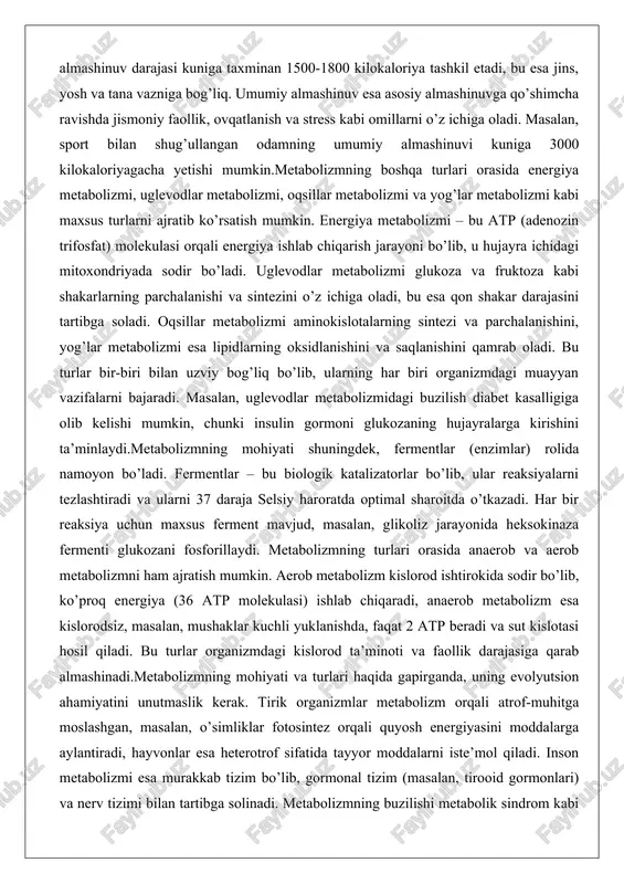 tezlashtiradi va ularni 37 daraja selsiy haroratda optimal sharoitda o’tkazadi. har bir reaksiya uchun maxsus ferment mavjud, masalan, glikoliz jarayonida heksokinaza fermenti glukozani fosforillaydi. metabolizmning turlari orasida anaerob va aerob metabolizmni ham ajratish mumkin. aerob metabolizm kislorod ishtirokida sodir bo’lib, ko’proq energiya (36 atp molekulasi) ishlab chiqaradi, anaerob metabolizm esa kislorodsiz, masalan, mushaklar kuchli yuklanishda, faqat 2 atp beradi va sut kislotasi hosil qiladi. bu turlar organizmdagi kislorod ta’minoti va faollik darajasiga qarab almashinadi.metabolizmning mohiyati va turlari haqida gapirganda, uning evolyutsion ahamiyatini unutmaslik kerak. tirik organizmlar metabolizm orqali atrof-muhitga moslashgan, masalan, o’simliklar fotosintez orqali quyosh energiyasini moddalarga aylantiradi, hayvonlar esa heterotrof sifatida tayyor moddalarni iste’mol qiladi. inson metabolizmi esa murakkab tizim bo’lib, gormonal tizim (masalan, tirooid gormonlari) va nerv tizimi bilan tartibga solinadi. metabolizmning buzilishi metabolik sindrom kabi kasalliklarga olib keladi, bu esa yurak-qon tomir kasalliklari xavfini oshiradi. shuning uchun metabolizmni o’rganish tibbiyot va biologiyaning asosiy yo’nalishlaridan biri hisoblanadi. katabolizm …