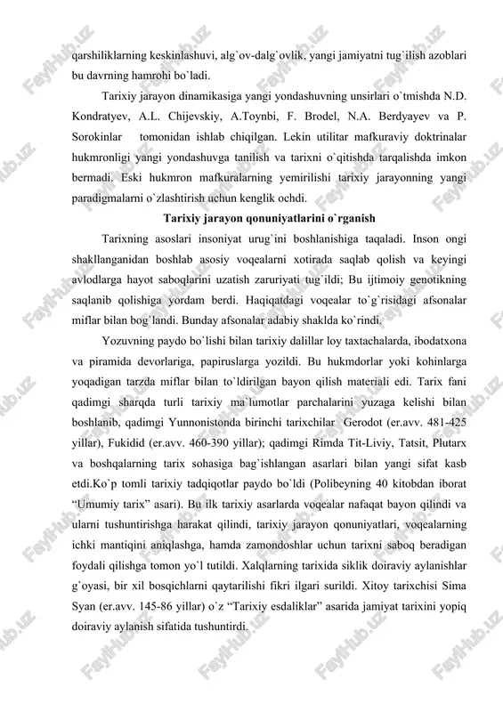sohasiga bag`ishlangan asarlari bilan yangi sifat kasb etdi.ko`p tomli tarixiy tadqiqotlar paydo bo`ldi (polibeyning 40 kitobdan iborat “umumiy tarix” asari). bu ilk tarixiy asarlarda voqealar nafaqat bayon qilindi va ularni tushuntirishga harakat qilindi, tarixiy jarayon qonuniyatlari, voqealarning ichki mantiqini aniqlashga, hamda zamondoshlar uchun tarixni saboq beradigan foydali qilishga tomon yo`l tutildi. xalqlarning tarixida siklik doiraviy aylanishlar g`oyasi, bir xil bosqichlarni qaytarilishi fikri ilgari surildi. xitoy tarixchisi sima syan (er.avv. 145-86 yillar) o`z “tarixiy esdaliklar” asarida jamiyat tarixini yopiq doiraviy aylanish sifatida tushuntirdi. eramizning i ming yilligining oxiri- ii ming yillikning boshlarida tarix fanining shakllanishida ikkinchi yirik qadam tashlandi. bu davrda o`rta osiyoda tarix fani sohasida bir qator mashhur asarlar yaratildi. a. narshaxiyning “buxoro tarixi”, entsiklopedist olim al beruniyning (973-1050 yillar) “o`tmish avlodlardan qolgan yodgorliklar” asarlarida tarixiy jarayonni tushunishda yangi fikrlar ilgari surildi. al beruniy tarixiy taraqqiyotda katta tarixiy sikkillar g`oyasini ilgari surdi. tunislik arab olimi ibn xaldun (1332-1436 yillar) o`zining …