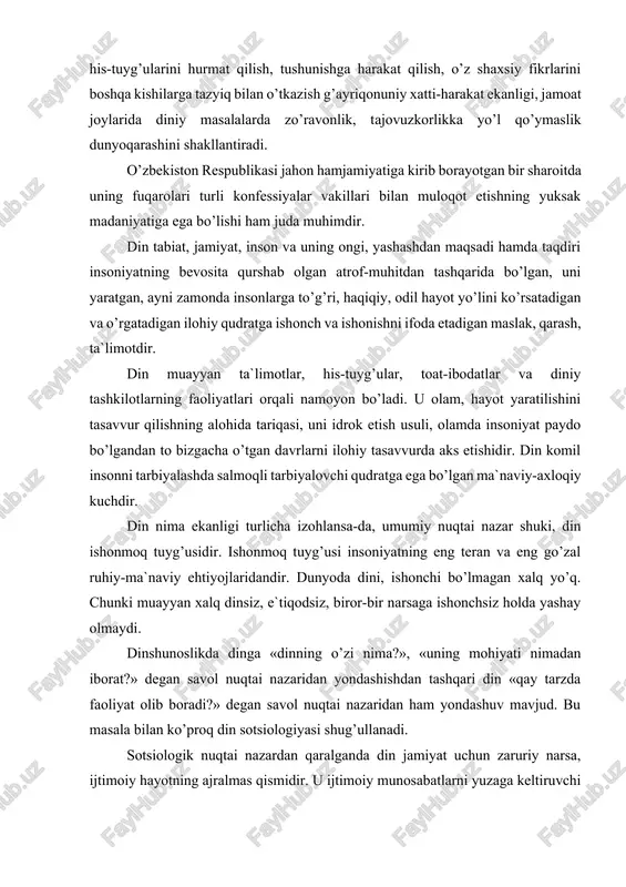 idan yondashishdan tashqari din «qay tarzda faoliyat olib boradi?» degan savol nuqtai nazaridan ham yondashuv mavjud. bu masala bilan ko’proq din sotsiologiyasi shug’ullanadi. sotsiologik nuqtai nazardan qaralganda din jamiyat uchun zaruriy narsa, ijtimoiy hayotning ajralmas qismidir. u ijtimoiy munosabatlarni yuzaga keltiruvchi va amalga oshiruvchi omil sifatida namoyon bo’ladi. bu degani dinni jamiyatdagi bajaradigan vazifalariga ko’ra o’rganish mumkin demakdir. dinning vazifalari deganda uning alohida shaxsga va jamiyatga ta`sir qilish yo’li va tabiati nazarda tutiladi. bunda har bir din unga e`tiqod qiluvchi muayyan bir shaxsga u yoki bu jamoaga va umuman jamiyatga nima beradi? insonlar hayotiga qanday ta`sir ko’rsatadi? shunga o’xshash masalalar o’rganiladi. dinning ijtimoiy vazifalari haqidagi ta`limotni dinshunoslikda funktsionalizm rivojlantiradi. funktsi-onalizm jamiyatga ijtimoiy tizim sifatida qaraydi: unda jamiyatdagi har bir element muayyan funktsiyani bajaradi. dinning jamiyatda bajaradigan ijtimoiy, ma`naviy, ruhiy vazifalari quyidagilardan iboratdir: birinchidan, har qanday din o’z e`tiqod qiluvchilari uchun to’ldiruvchilik, tasalli beruvchilik - kompensatorlik vazi-fasini bajaradi. masalan, insonda doimiy …