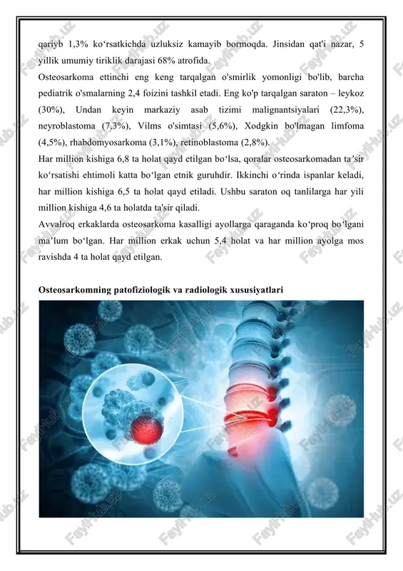 k xususiyati hisoblanadi. o'simta hujayralari juda pleomorf (anaplastik), ko'plab g'ayritabiiy mitozlar mavjud. ushbu hujayralar osteoidni — o'simta suyagini hosil qiladi, bu esa tartibsiz trabekula (amorf, eozinofil / pushti) bilan yoki asosiy kaltsiylashsiz (gematoksilinofil / ko'k, granulyar) bilan tavsiflanadi. osteoid matritsada shish hujayralari mavjud. o'simta o'simta hujayralarining xususiyatlariga ko'ra namoyon bo'lishi mumkin (ular suyak hujayralariga, xafta hujayralariga yoki fibroblast hujayralarga o'xshash bo'lishidan qat'iy nazar). osteosarkomalarda ko'p yadroli osteoklastga o'xshash katta hujayralarni ko'rish mumkin. suyak sarkomasining sabablari nimada? bir nechta tadqiqot tashkilotlari saraton bo'g'imlari va ularning o'smalar ishlab chiqarish qobiliyatini, shuningdek, o'ziga xos fenotiplarni keltirib chiqaradigan genlar va oqsillarni ko'rib chiqmoqdalar: · bog'liq bo'lmagan holatlar uchun radioterapiya kamdan-kam sabab bo'lishi mumkin. · kichik super raqamli marker xromosomasi yoki ulkan tayoq xromosomasi past darajadagi osning o'simta hujayralarida, shu jumladan past darajadagi markaziy os va paraostensial os saraton tarafdori bo'lishi mumkin bo'lgan turli genlarni ko'tarib yuradi va ushbu os rivojlanishiga hissa qo'shadi deb hisoblanadi. …