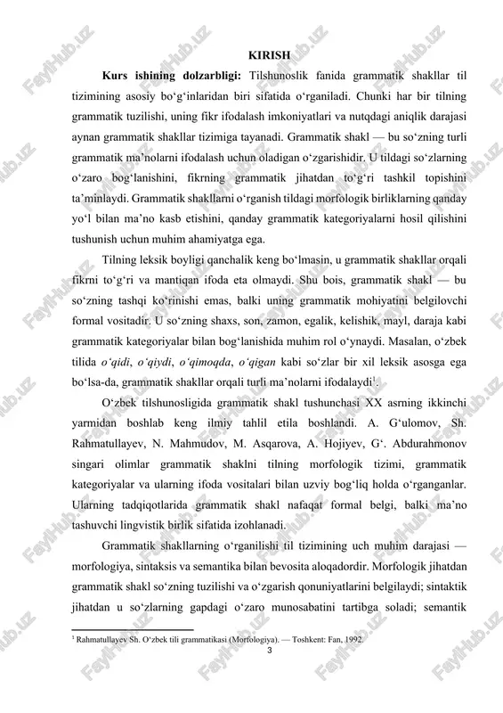 onaviy o‘zbek tilining rivojlanishi, yangi so‘zlar va atamalarning shakllanishi, internet tili, ijtimoiy tarmoqlarda nutq madaniyatining o‘zgarishi kabi jarayonlar grammatik shakllarning qo‘llanish mexanizmini ham yangidan tahlil qilishni talab etmoqda. kurs ishining maqsadi — o‘zbek tilshunosligida grammatik shakllarning mohiyatini, ularning tildagi funksional vazifasini, morfologik va sintaktik tasnifini ilmiy asosda tahlil qilishdan iborat. vazifalar quyidagilardan iborat: 1. grammatik shakl tushunchasining nazariy asoslarini yoritish; 2. grammatik shakl va grammatik ma’no o‘rtasidagi munosabatni aniqlash; 3. grammatik shakllarni so‘z turkumlari asosida tasniflash; 4. zamonaviy o‘zbek tilida grammatik shakllarning morfologik va sintaktik ifoda vositalarini tahlil qilish; 5. grammatik shakllarning til tizimidagi o‘rni va nutqdagi ahamiyatini ko‘rsatish. tadqiqot obyekti — o‘zbek tili tizimidagi grammatik shakllar va ularning kategoriyaviy turlari. predmeti — grammatik shakllarning tuzilishi, ifoda vositalari, grammatik kategoriyalar bilan aloqasi hamda ularning nutqdagi funksional xususiyatlari. grammatik shakllarni o‘rganish tilshunoslikning eng muhim masalalaridan biridir. chunki grammatik shakl tildagi so‘zlarning o‘zaro bog‘lanish mexanizmini belgilaydi, nutqdagi fikrni izchil va mantiqan to‘g‘ri …