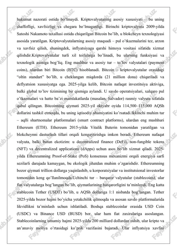 izmat qiladi. 2025-yilda ethereumning proof-of-stake (pos) konsensus mexanizmi orqali energiya sarfi sezilarli darajada kamaygan, bu ekologik jihatdan muhim o’zgarishdir. ethereumning bozor qiymati trillion dollarga yaqinlashib, u korporatsiyalar va institutsional investorlar tomonidan keng qo’llanilmoqda.uchinchi tur – barqaror valyutalar (stablecoins), ular fiat valyutalarga bog’langan bo’lib, qiymatlarining barqarorligini ta’minlaydi. eng katta stablecoin tether (usdt) bo’lib, u aqsh dollariga 1:1 nisbatda bog’langan. tether 2025-yilda bozor hajmi bo’yicha yetakchilik qilmoqda va asosan savdo platformalarida likvidlikni ta’minlash uchun ishlatiladi. boshqa stablecoinlar orasida usd coin (usdc) va binance usd (busd) bor, ular ham fiat zaxiralariga asoslangan. stablecoinlarning umumiy hajmi 2025-yilda 200 milliard dollardan oshib, ular kripto va an’anaviy moliya o’rtasidagi ko’prik vazifasini bajaradi. ular inflyatsiya xavfini kamaytirish va xalqaro o’tkazmalarda foydalanish uchun ideal.kriptovalyutalar orasida altkoinlar (alternative coins) ham katta o’rin tutadi, bu bitcoin dan keyin chiqarilgan barcha valyutalarni o’z ichiga oladi. 2025-yilga kelib, altkoinlar soni 15 milliondan oshgan, ulardan eng mashhurlari solana (sol), cardano (ada), ripple (xrp), …