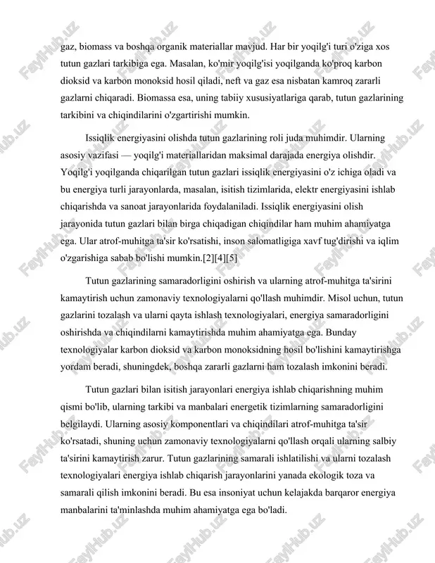 adi. tutun gazlari bilan isitish jarayonlari energiya ishlab chiqarishning muhim qismi bo'lib, ularning tarkibi va manbalari energetik tizimlarning samaradorligini belgilaydi. ularning asosiy komponentlari va chiqindilari atrof-muhitga ta'sir ko'rsatadi, shuning uchun zamonaviy texnologiyalarni qo'llash orqali ularning salbiy ta'sirini kamaytirish zarur. tutun gazlarining samarali ishlatilishi va ularni tozalash texnologiyalari energiya ishlab chiqarish jarayonlarini yanada ekologik toza va samarali qilish imkonini beradi. bu esa insoniyat uchun kelajakda barqaror energiya manbalarini ta'minlashda muhim ahamiyatga ega bo'ladi. tutun gazlari bilan isitish usullari: turli isitish tizimlari, ularning ishlash prinsiplari va samaradorligi. tutun gazlari bilan isitish usullari zamonaviy energiya ta'minoti tizimlarida muhim o‘rin egallaydi. ular ko‘plab sanoat va maishiy sohalarda keng qo‘llaniladi. tutun gazlari, asosan, yoqilg‘ining yoqilishi natijasida hosil bo‘ladi va ularni energiya manbai sifatida ishlatish, nafaqat energiya samaradorligini oshirish, balki atrof-muhitga ta'sirni kamaytirish uchun ham muhimdir. ushbu bo‘limda turli isitish tizimlari, ularning ishlash prinsiplari va samaradorligi haqida batafsil ma'lumot beriladi.[1] birlamchi isitish tizimlaridan biri gazli isitish …
