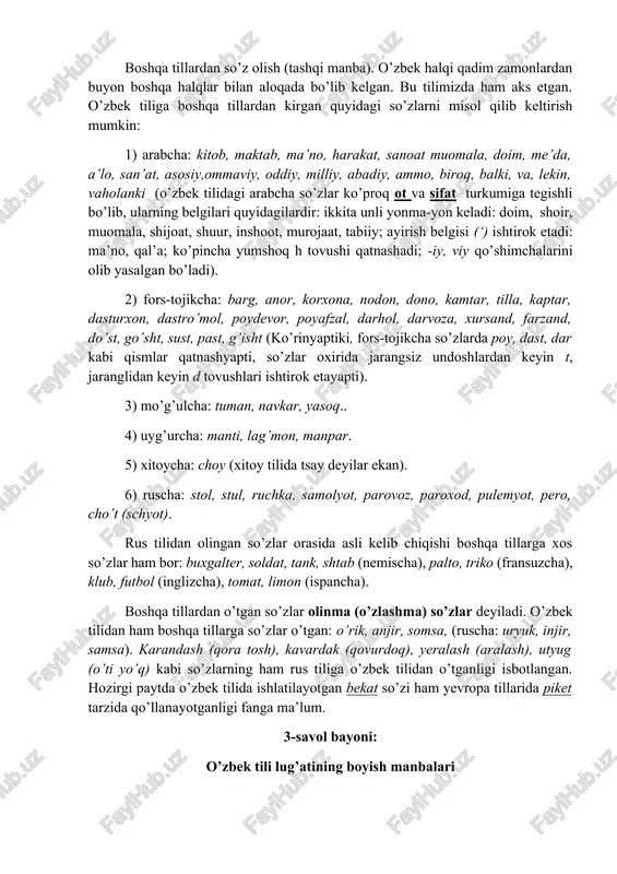 rkumiga tegishli bo’lib, ularning belgilari quyidagilardir: ikkita unli yonma-yon keladi: doim, shoir, muomala, shijoat, shuur, inshoot, murojaat, tabiiy; ayirish belgisi (‘) ishtirok etadi: ma’no, qal’a; ko’pincha yumshoq h tovushi qatnashadi; -iy, viy qo’shimchalarini olib yasalgan bo’ladi). 2) fors-tojikcha: barg, anor, korxona, nodon, dono, kamtar, tilla, kaptar, dasturxon, dastro’mol, poydevor, poyafzal, darhol, darvoza, xursand, farzand, do’st, go’sht, sust, past, g’isht (ko’rinyaptiki, fors-tojikcha so’zlarda poy, dast, dar kabi qismlar qatnashyapti, so’zlar oxirida jarangsiz undoshlardan keyin t, jaranglidan keyin d tovushlari ishtirok etayapti). 3) mo’g’ulcha: tuman, navkar, yasoq.. 4) uyg’urcha: manti, lag’mon, manpar. 5) xitoycha: choy (xitoy tilida tsay deyilar ekan). 6) ruscha: stol, stul, ruchka, samolyot, parovoz, paroxod, pulemyot, pero, cho’t (schyot). rus tilidan olingan so’zlar orasida asli kelib chiqishi boshqa tillarga xos so’zlar ham bor: buxgalter, soldat, tank, shtab (nemischa), palto, triko (fransuzcha), klub, futbol (inglizcha), tomat, limon (ispancha). boshqa tillardan o’tgan so’zlar olinma (o’zlashma) so’zlar deyiladi. o’zbek tilidan ham boshqa …